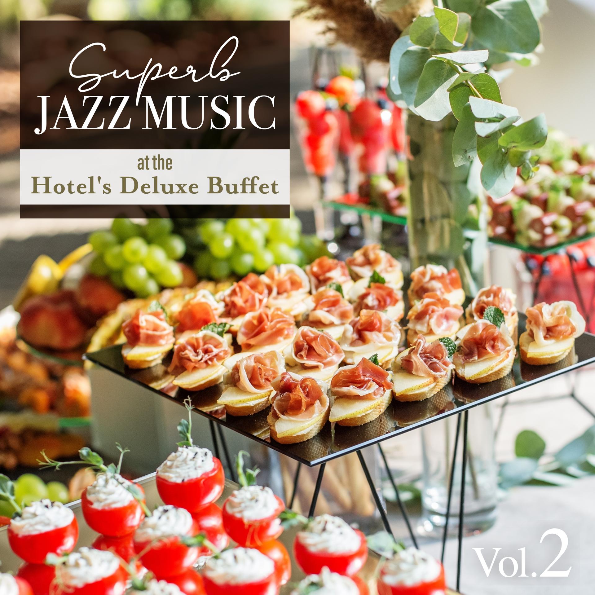 Постер альбома Superb Jazz Music at the Hotel's Deluxe Buffet, Vol. 2