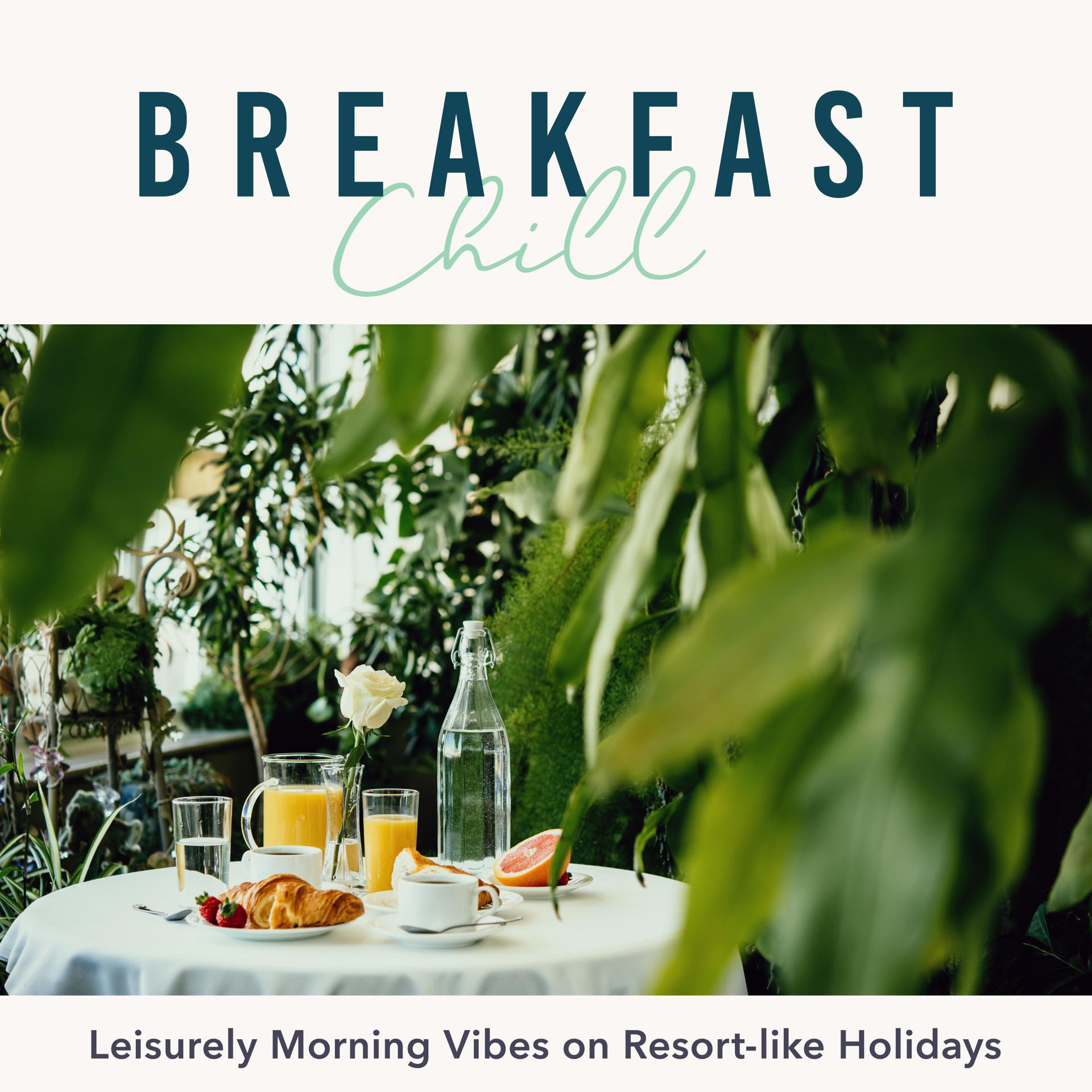 Постер альбома Breakfast Chill - Leisurely Morning Vibes on Resort-like Holidays