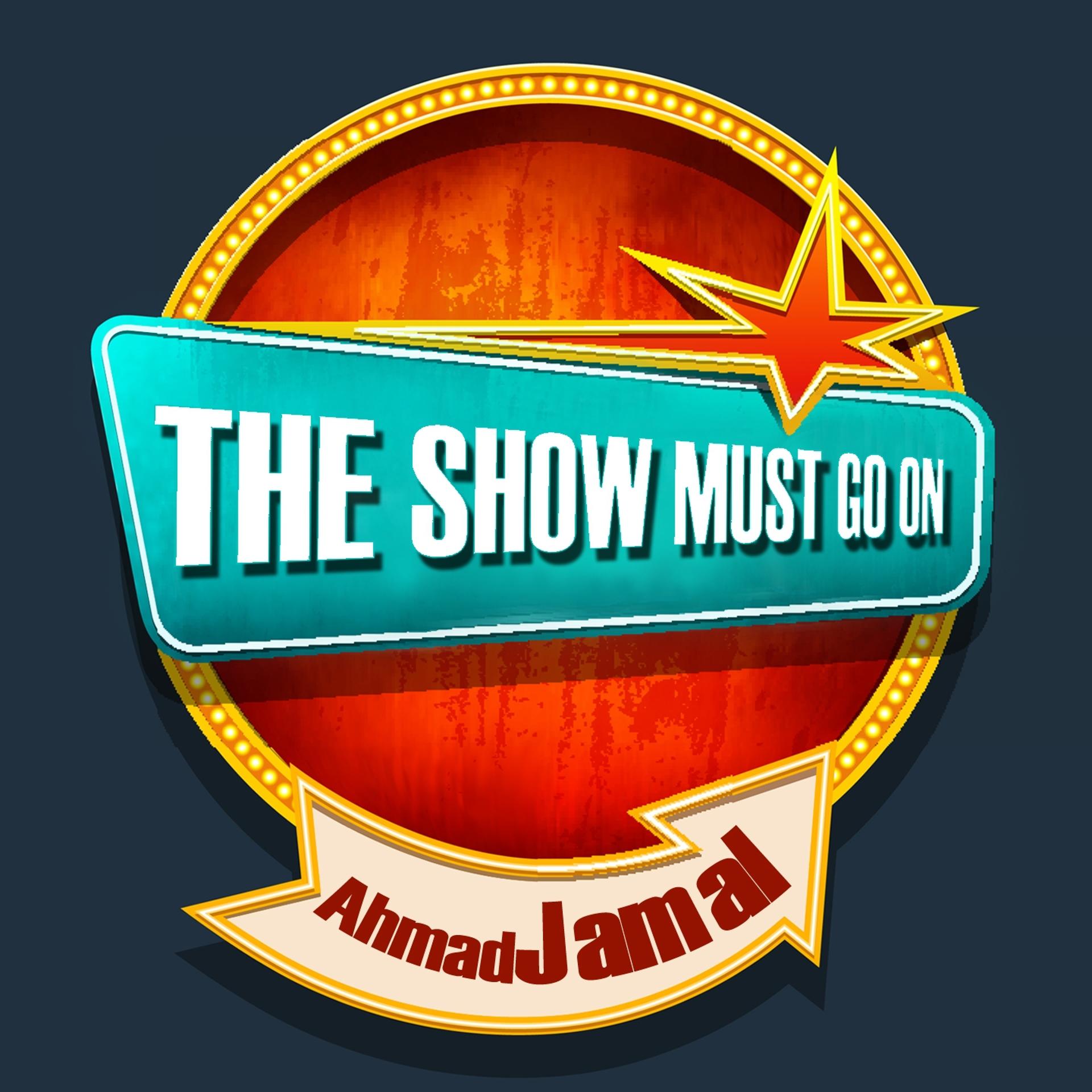 Постер альбома THE SHOW MUST GO ON with Ahmad Jamal