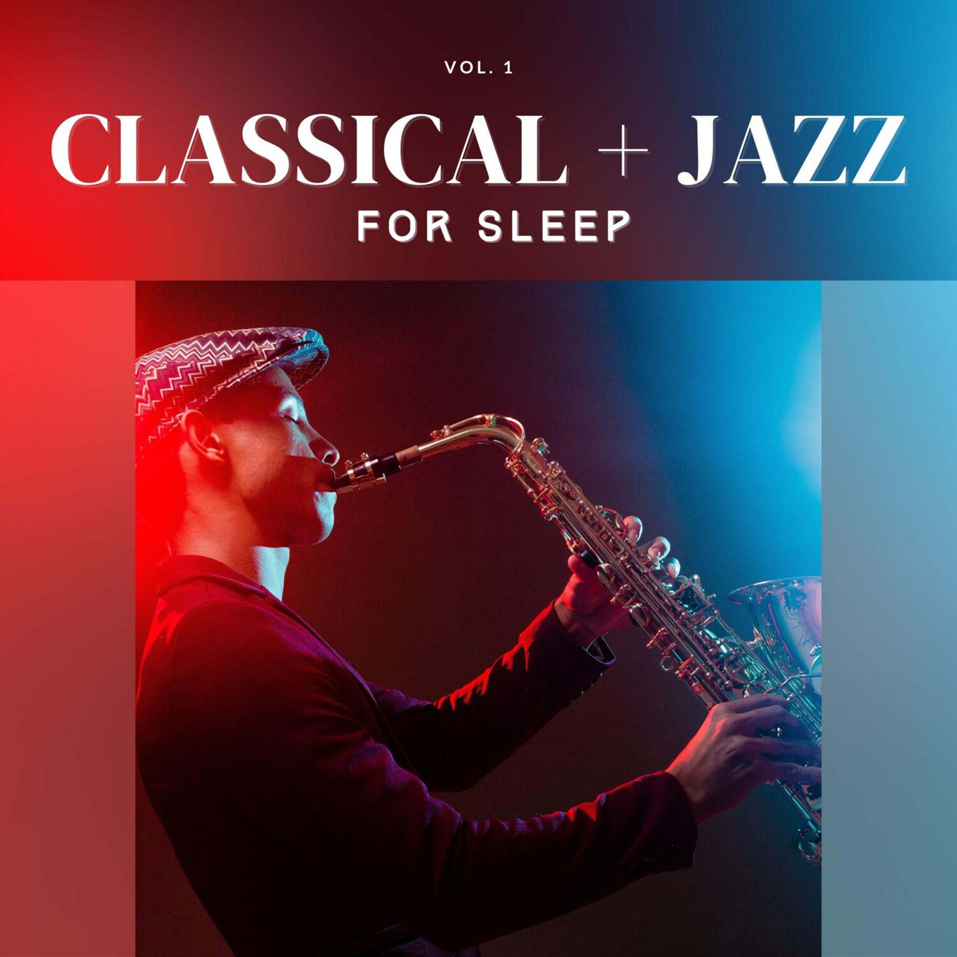 Постер альбома Classical + Jazz for Sleep, Vol. 01