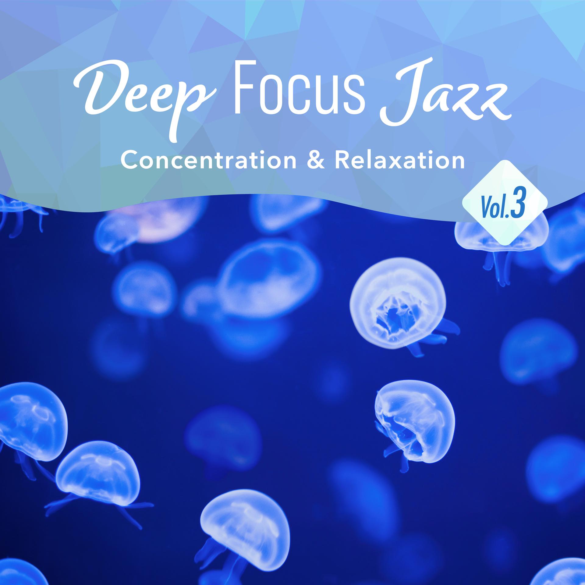 Постер альбома Deep Focus Jazz -Concentration & Relaxation- , Vol. 3
