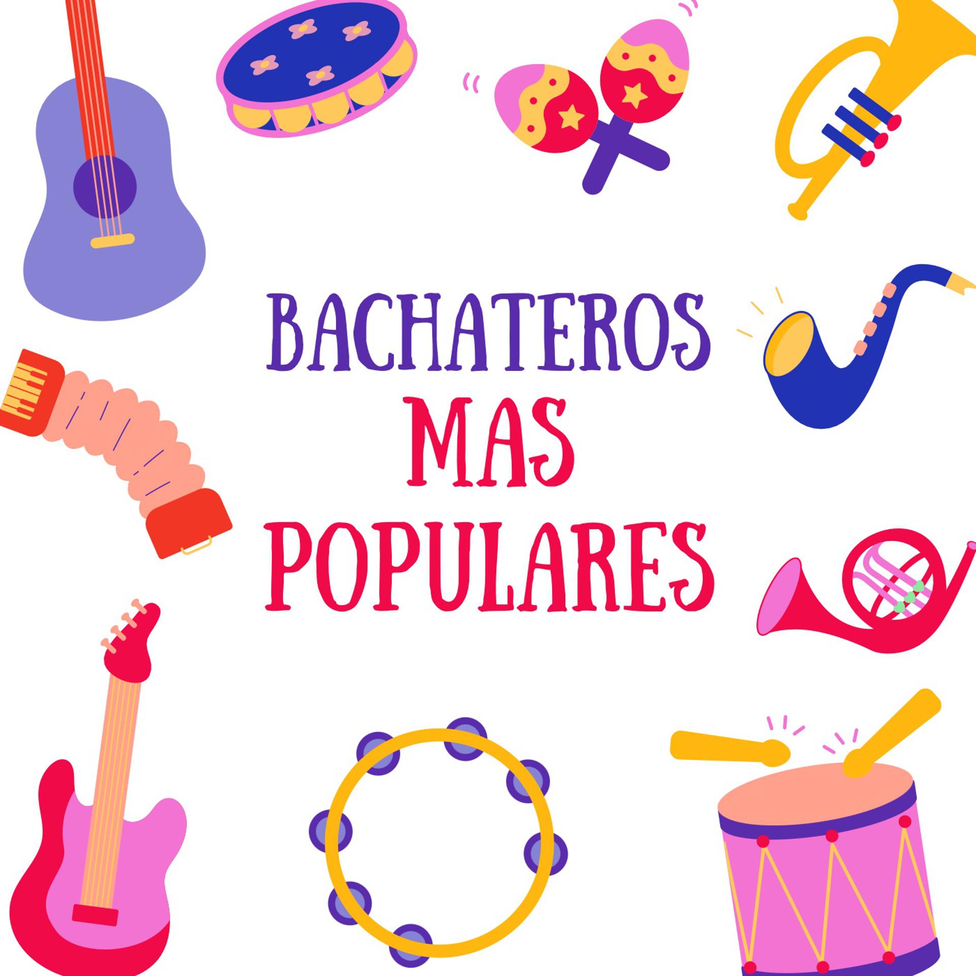 Постер альбома Bachateros mas populares