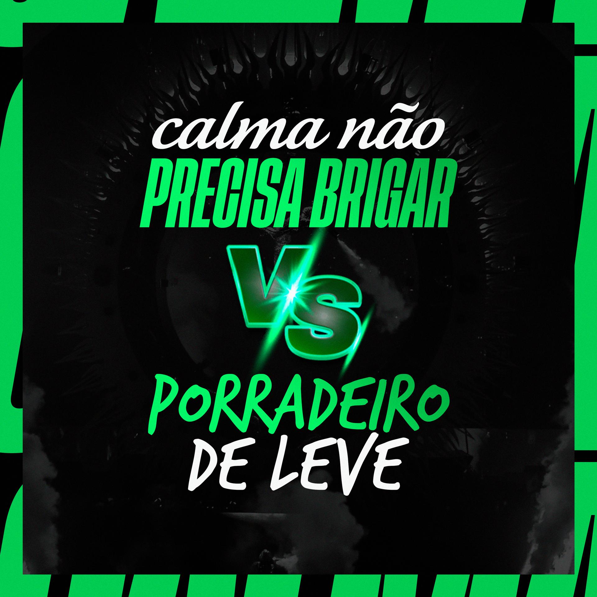 Постер альбома Calma Não Precisa Brigar Vs Porradeiro de Leve