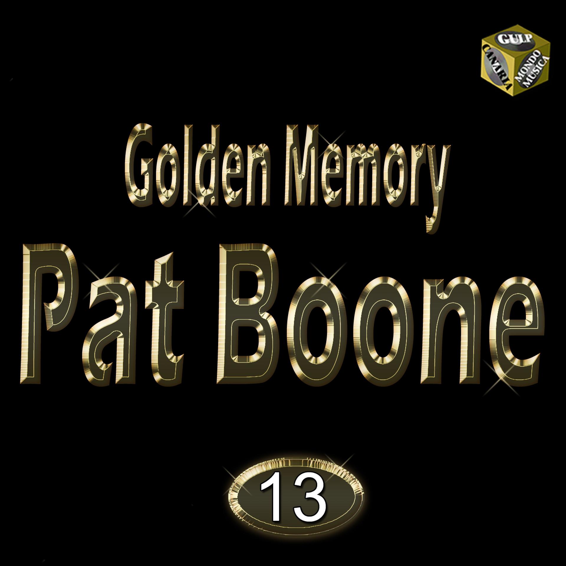 Постер альбома Golden Memory: Pat Boone, Vol. 13