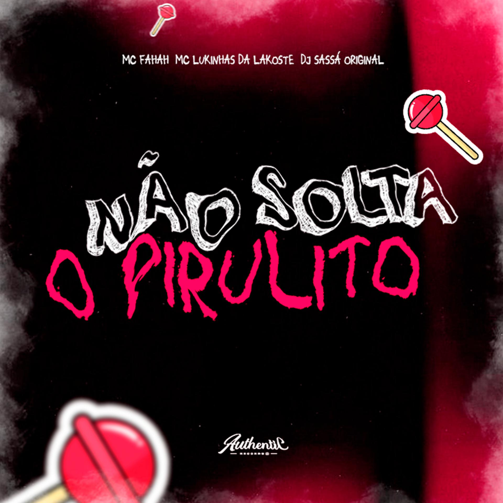 Постер альбома Não Solta o Pirulito