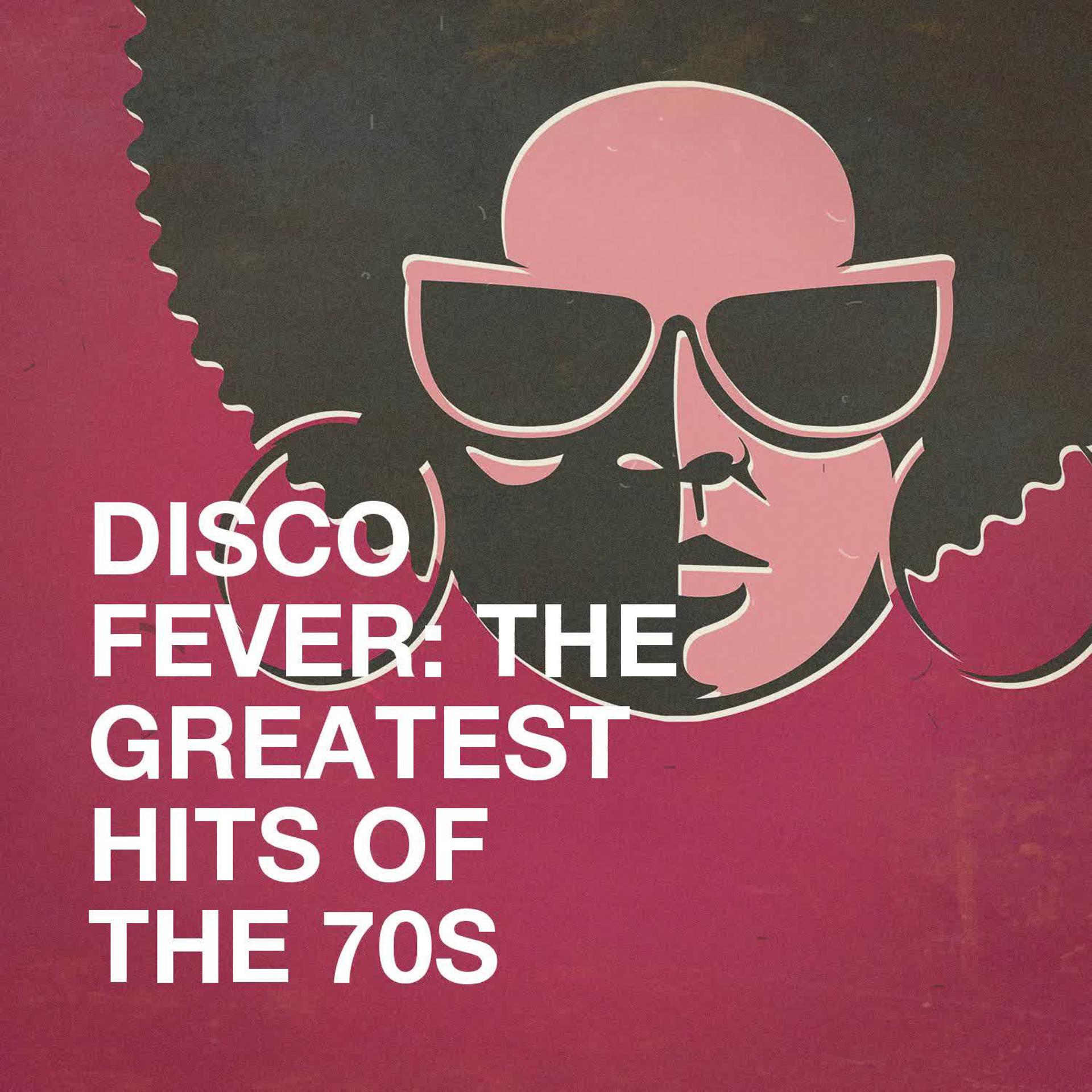 Постер альбома Disco Fever: The Greatest Hits of the 70s