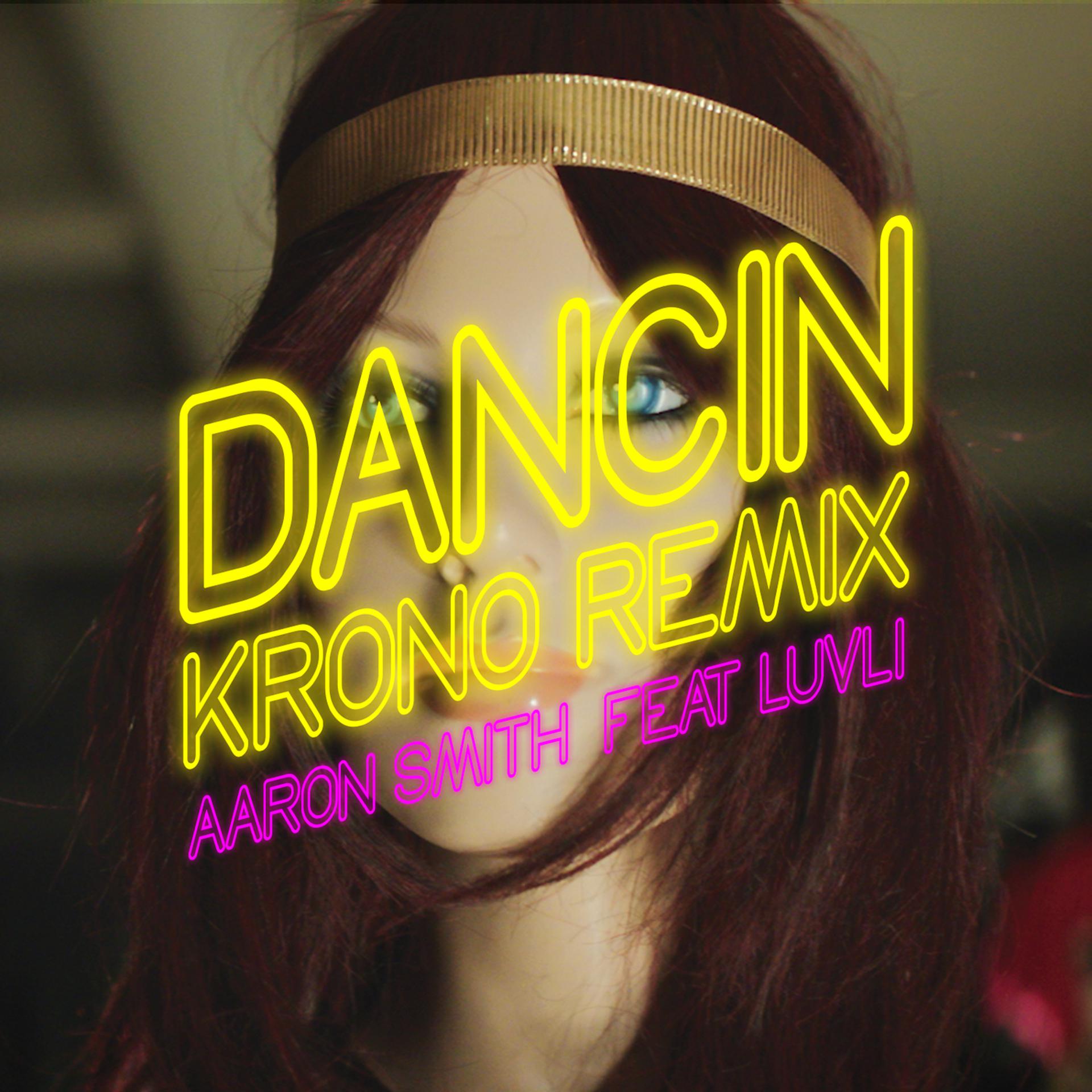 Песня ртом ремикс. Aaron Smith, Luvli Dancin. Aaron Smith Dancin Luvli Krono Remix. Dancin Krono Remix.