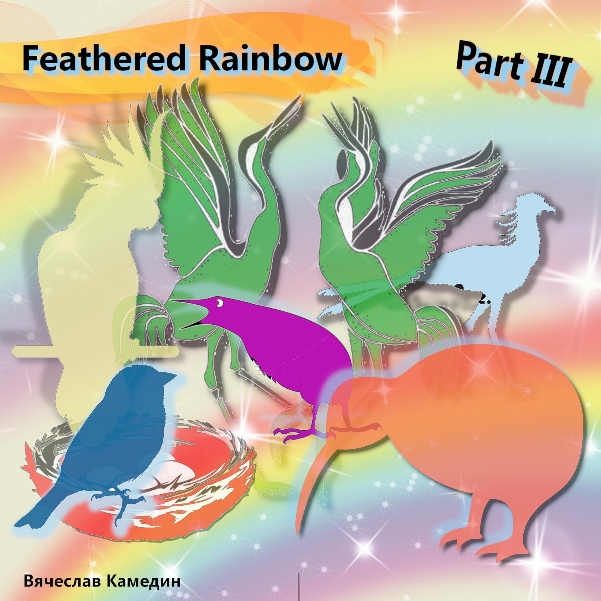 Постер альбома Feathered Rainbow, Pt. III