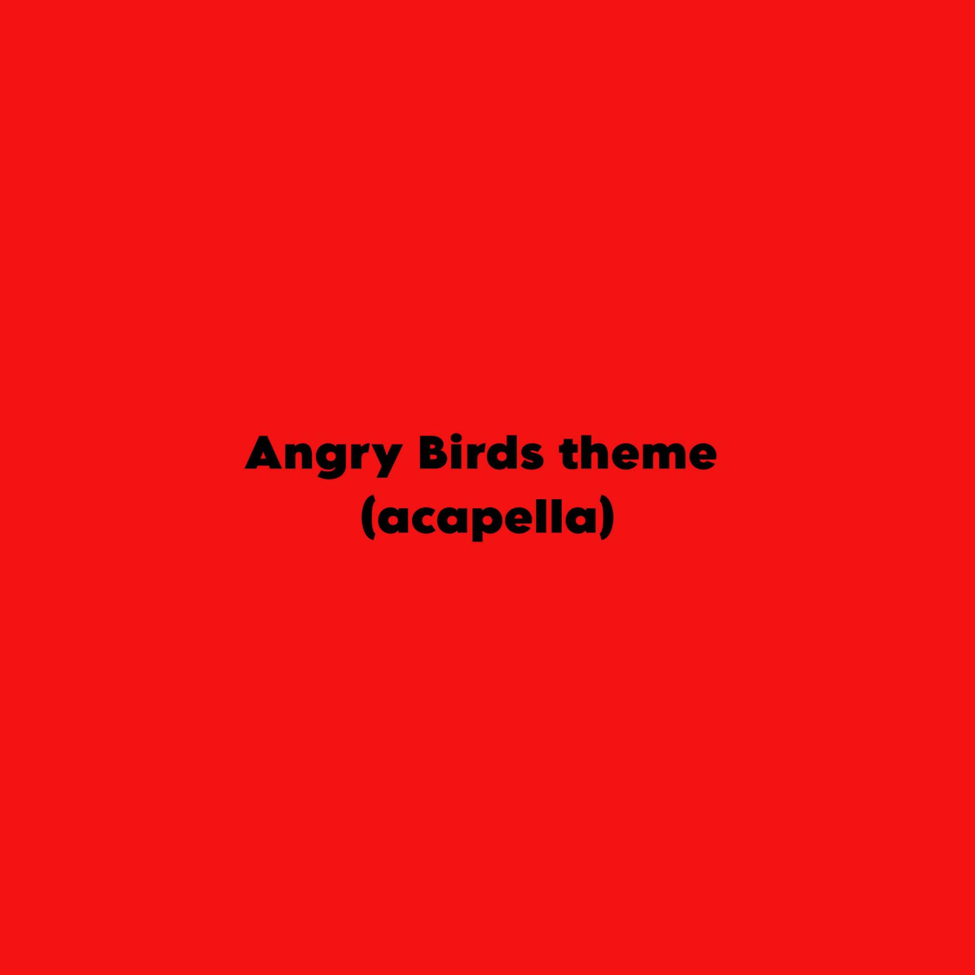 Постер альбома Angry Birds theme (acapella)