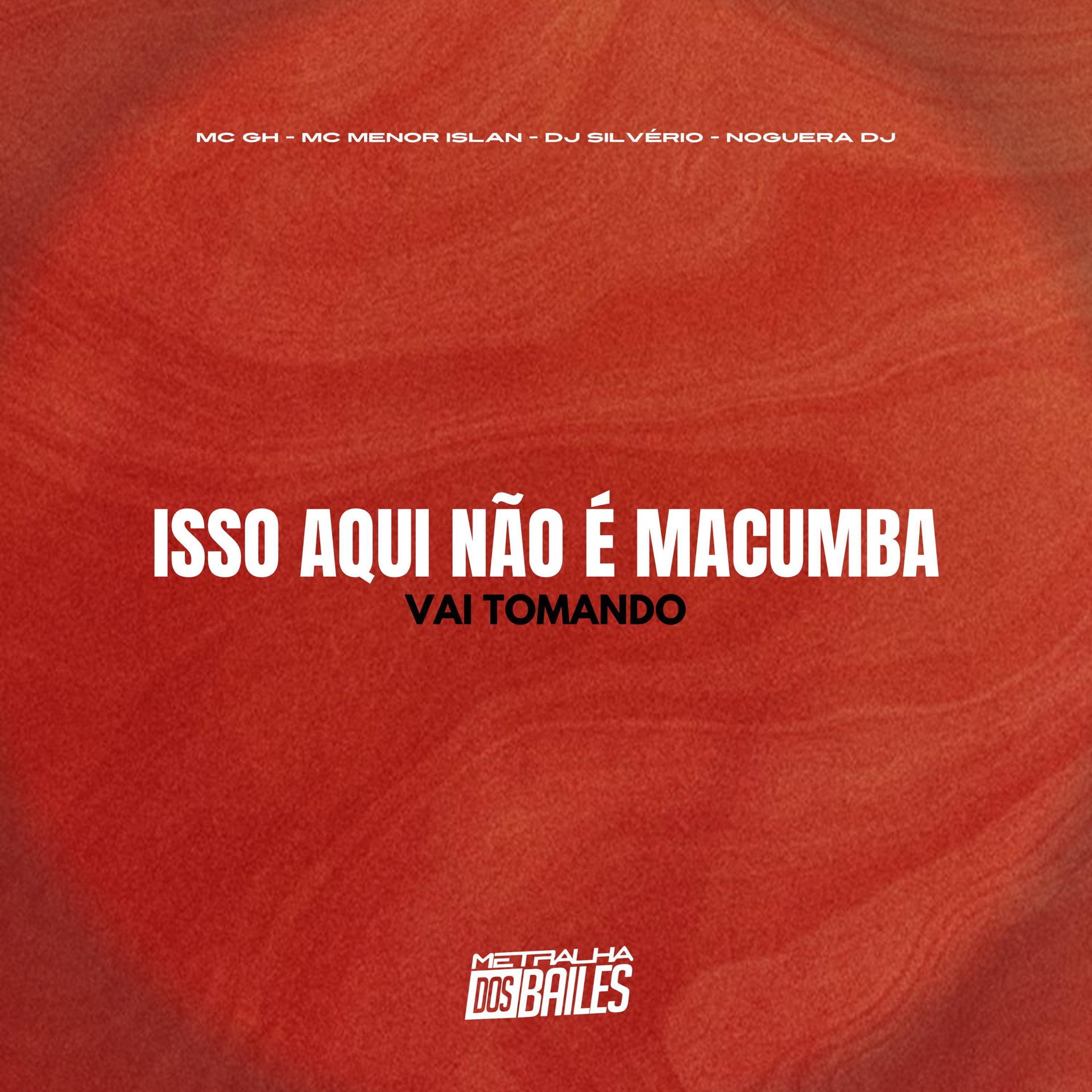 Постер альбома Isso Aqui Não É Macumba - Vai Tomando