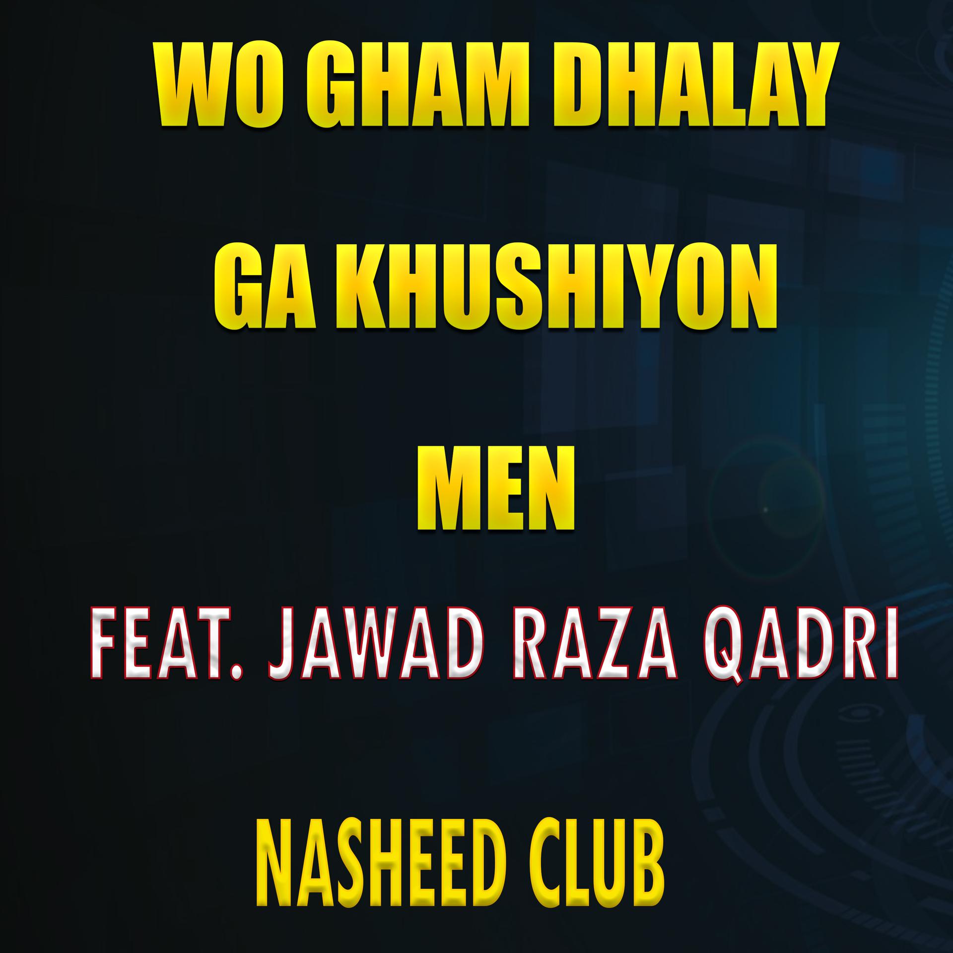 Постер альбома Wo Gham Dhalay Ga Khushiyon Men