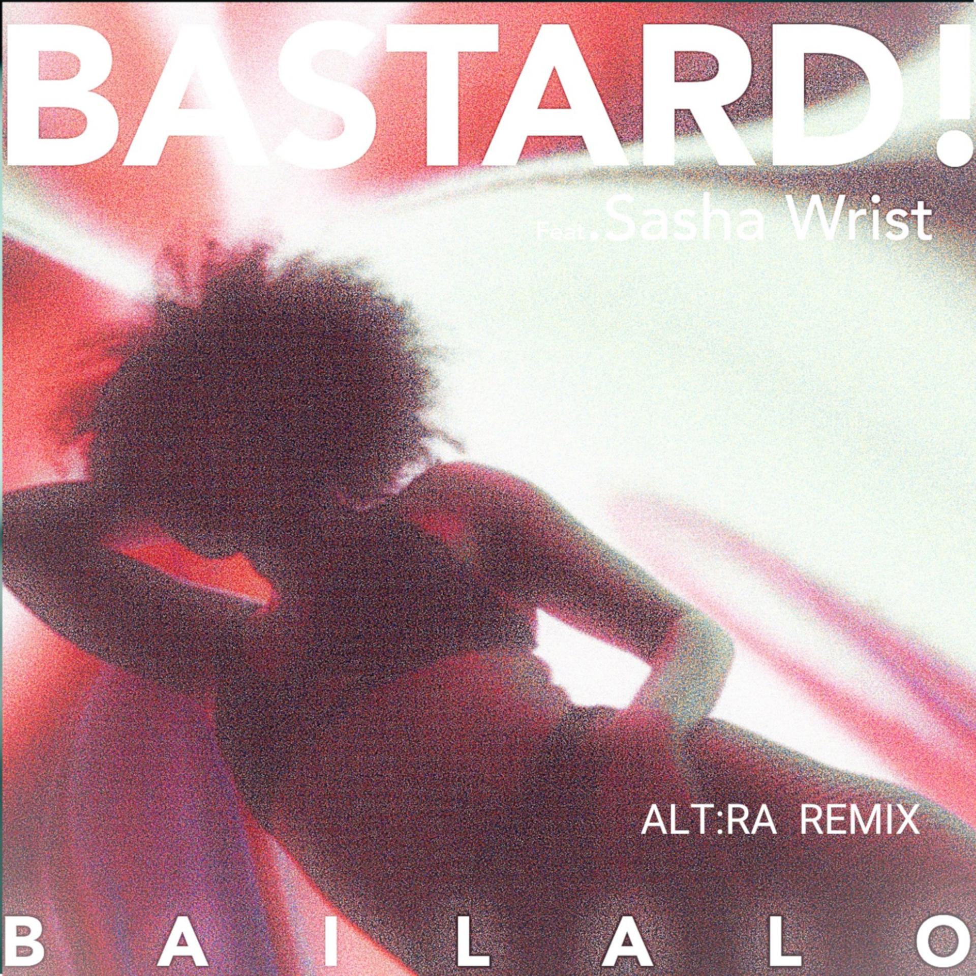 Постер альбома Bailalo (feat. Sasha Wrist) [Alt:Ra Remix]