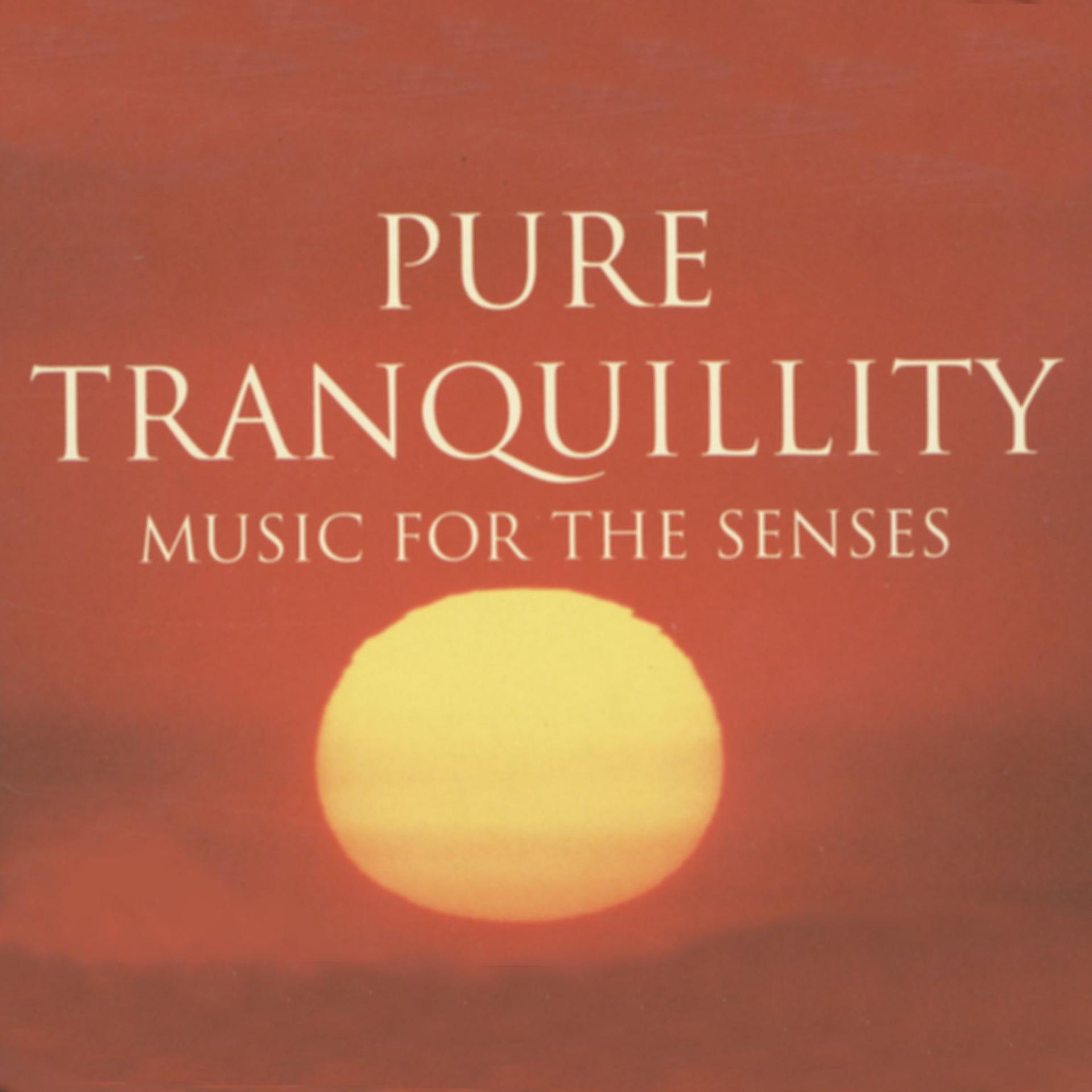 Постер альбома Pure Tranquility - Music For The Senses