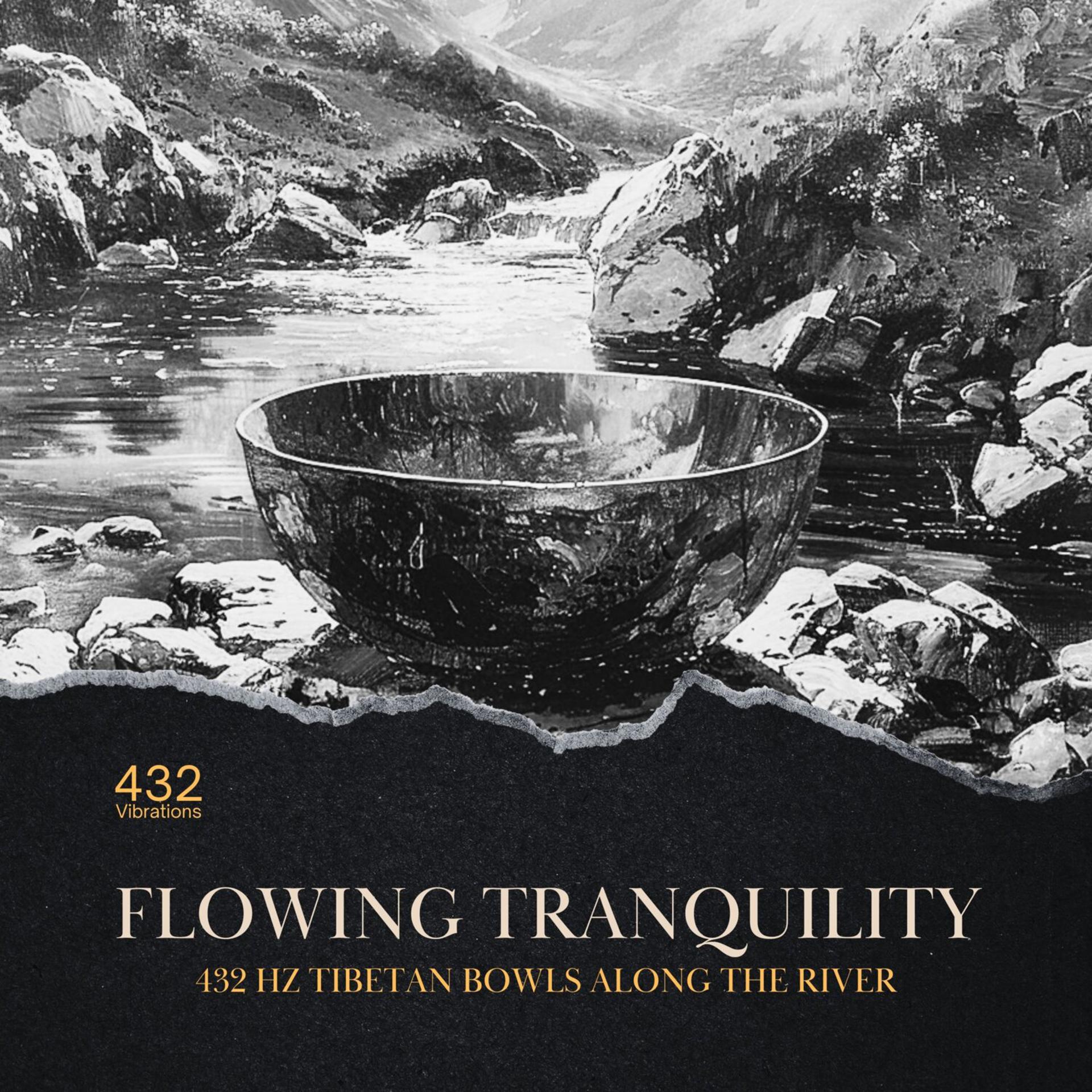 Постер альбома Flowing Tranquility: 432 Hz Tibetan Bowls Along the River