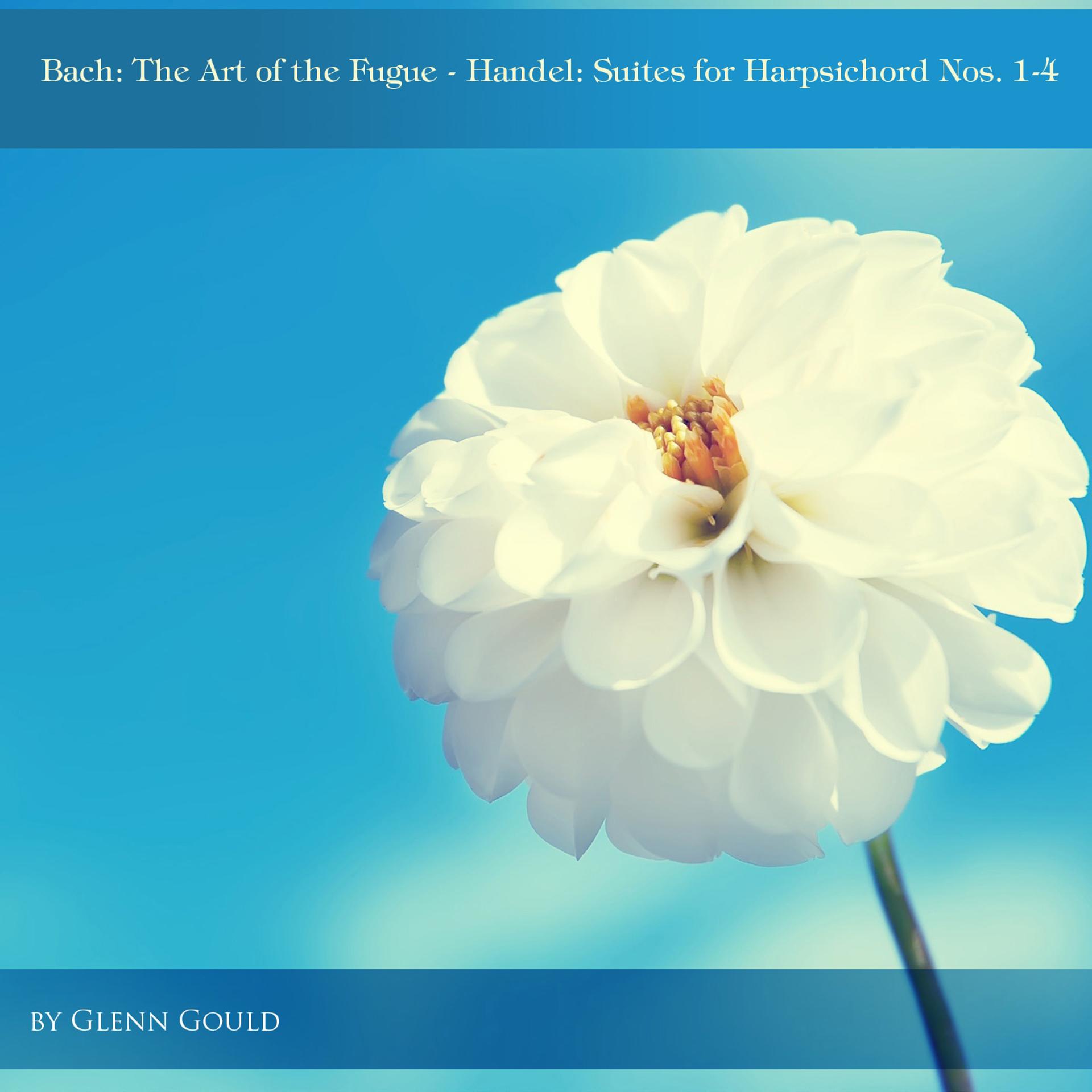 Постер альбома Bach: The Art of the Fugue - Handel: Suites for Harpsichord Nos. 1-4
