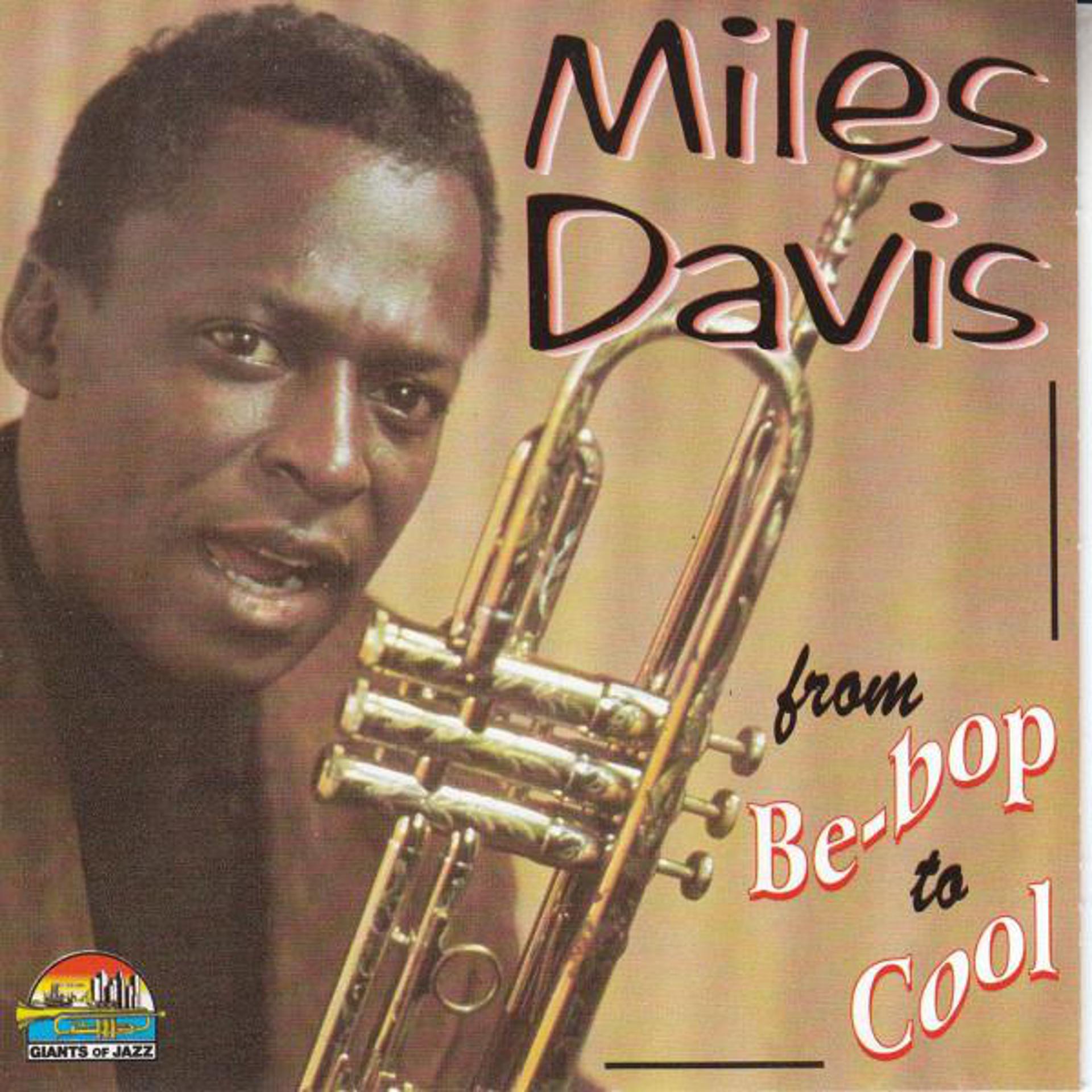 Постер альбома Miles Davis: From Be Bop To Cool