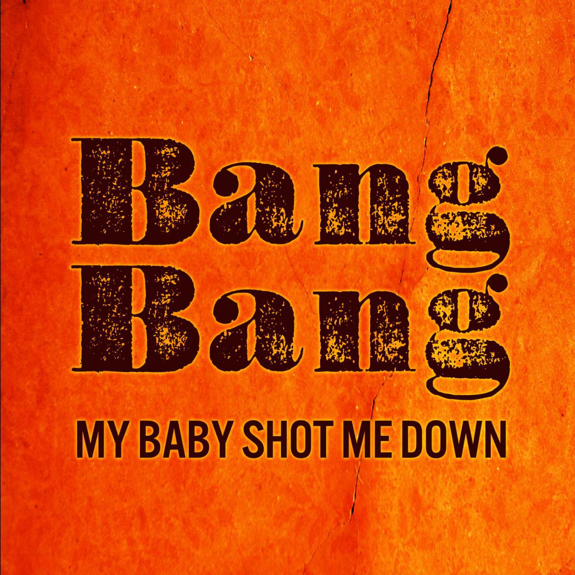 Постер альбома Bang Bang My Baby Shot Me Down