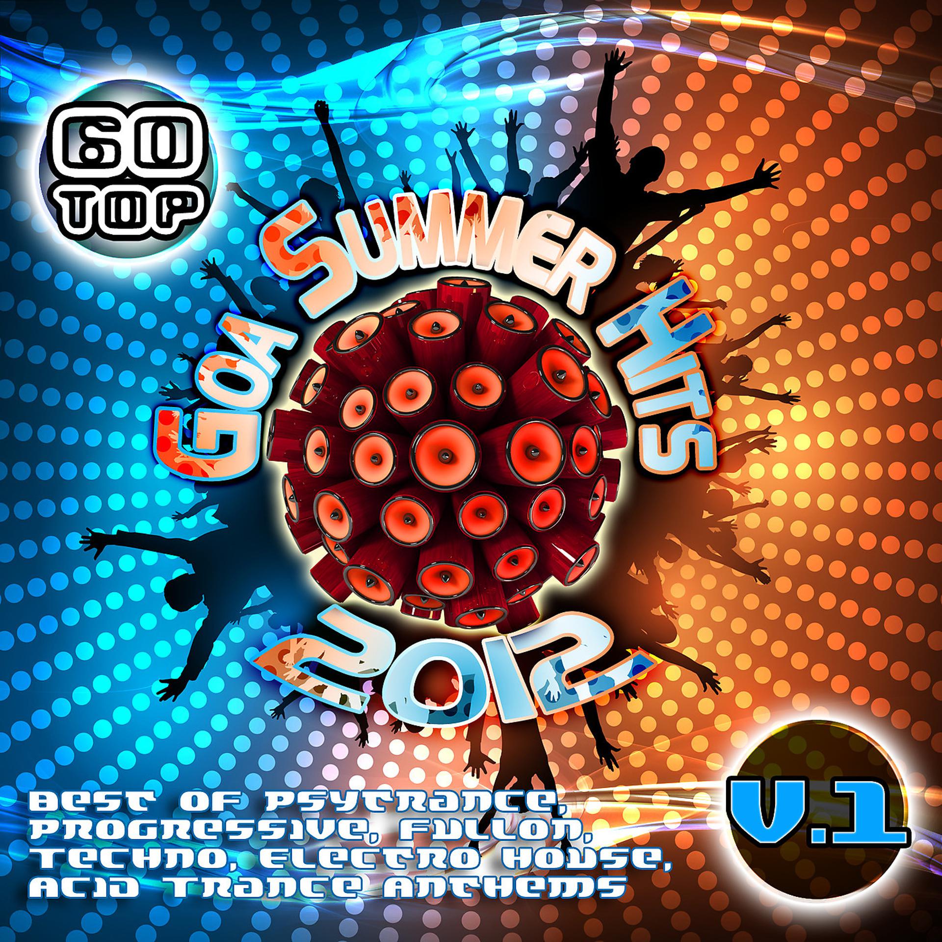 Постер альбома 60 Top Goa Summer Hits 2012, Vol. 1 (Best of Psytrance, Progressive, Fullon, Techno, Electro House, Acid Trance, Anthems)