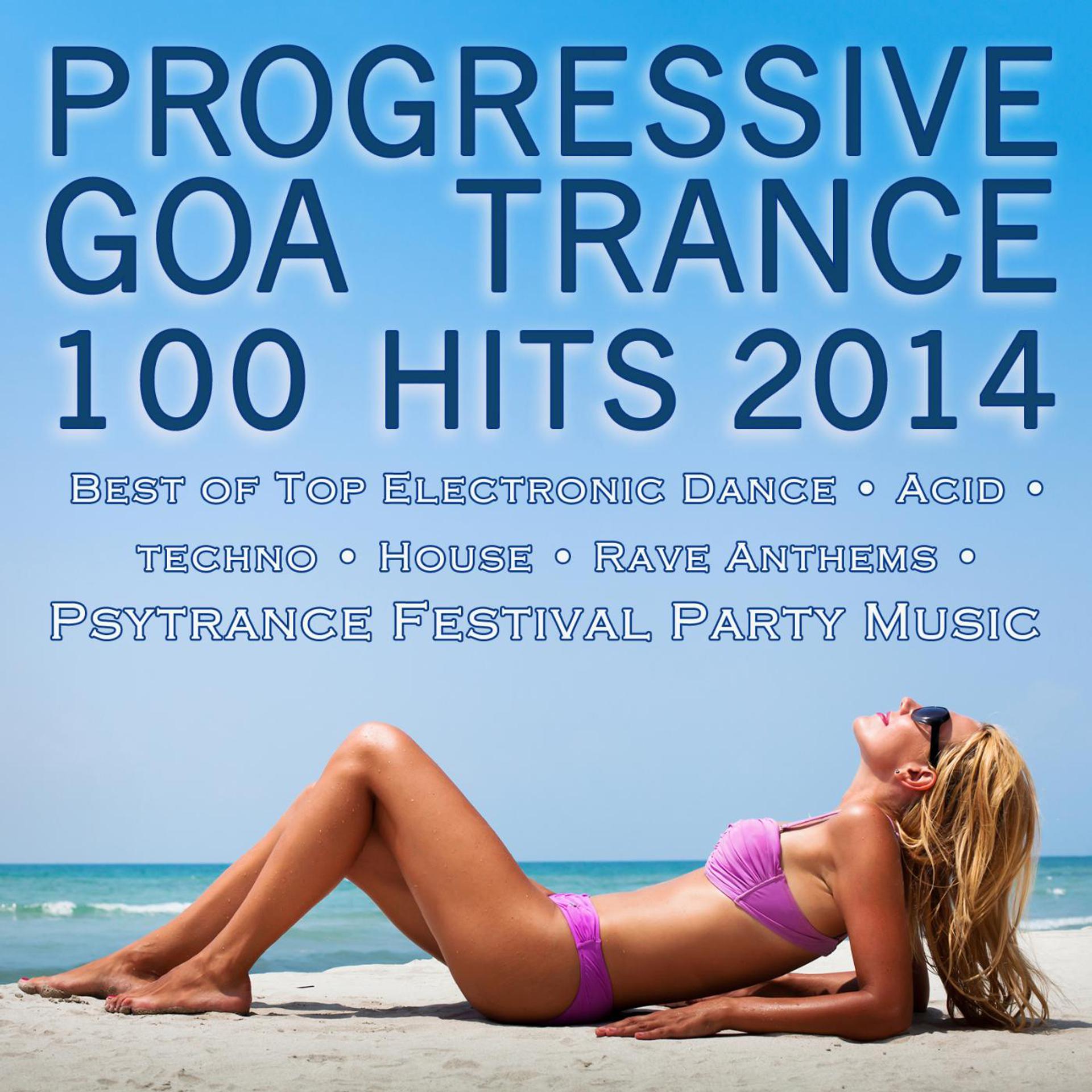 Постер альбома Progressive Goa Trance 100 Hits 2014 - Best of Top Electronic Dance Acid Techno House Rave Anthems Psytrance Festival Party Hits