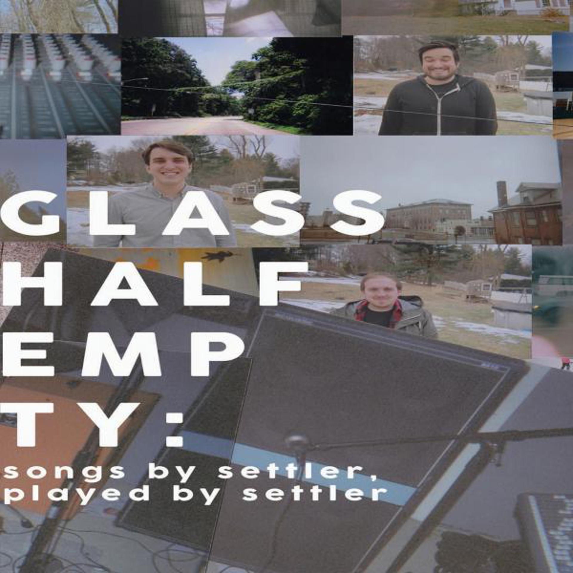 Постер альбома Glass Half Empty: Songs By Settler Played By Settler