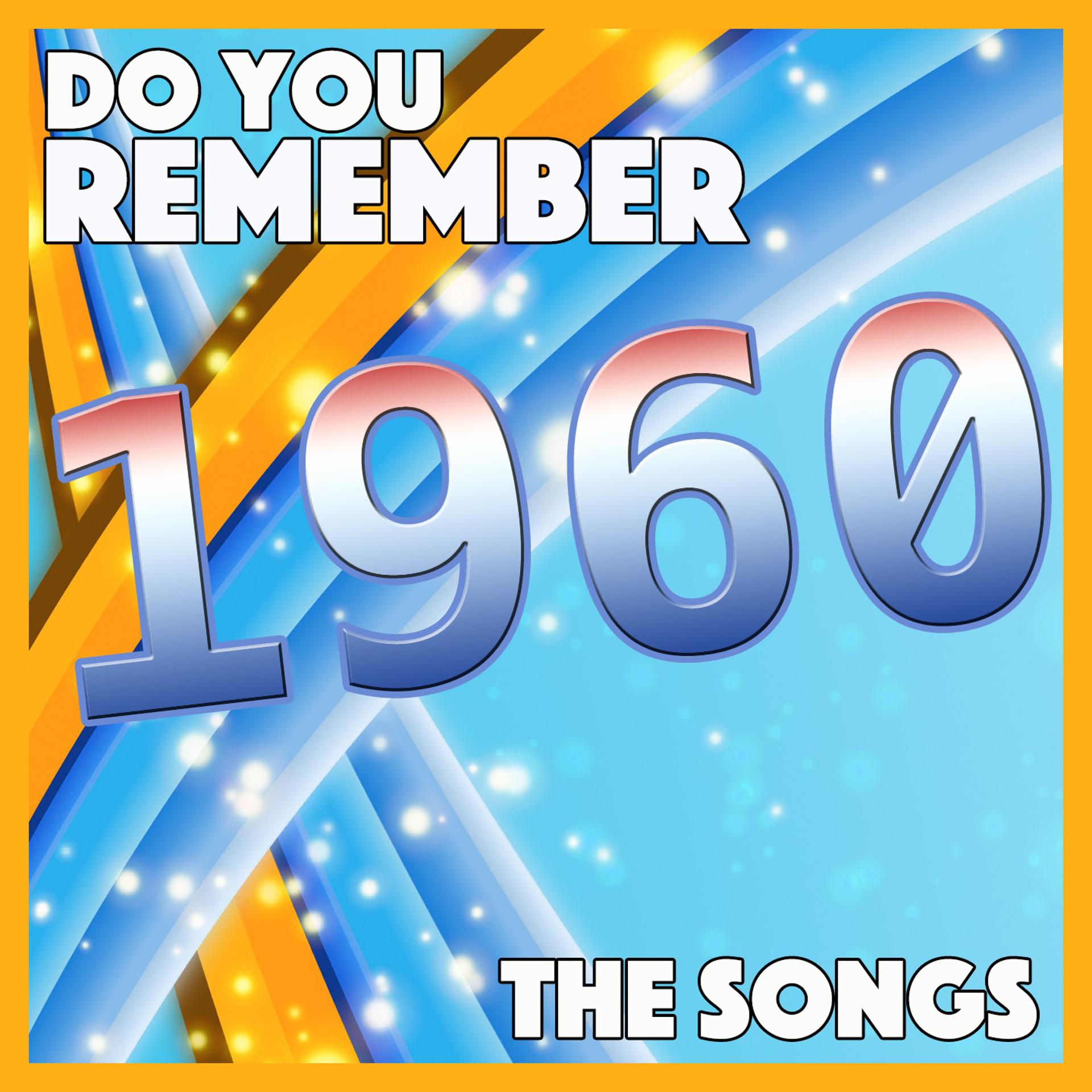 Постер альбома Do You Remember 1960 - The Songs