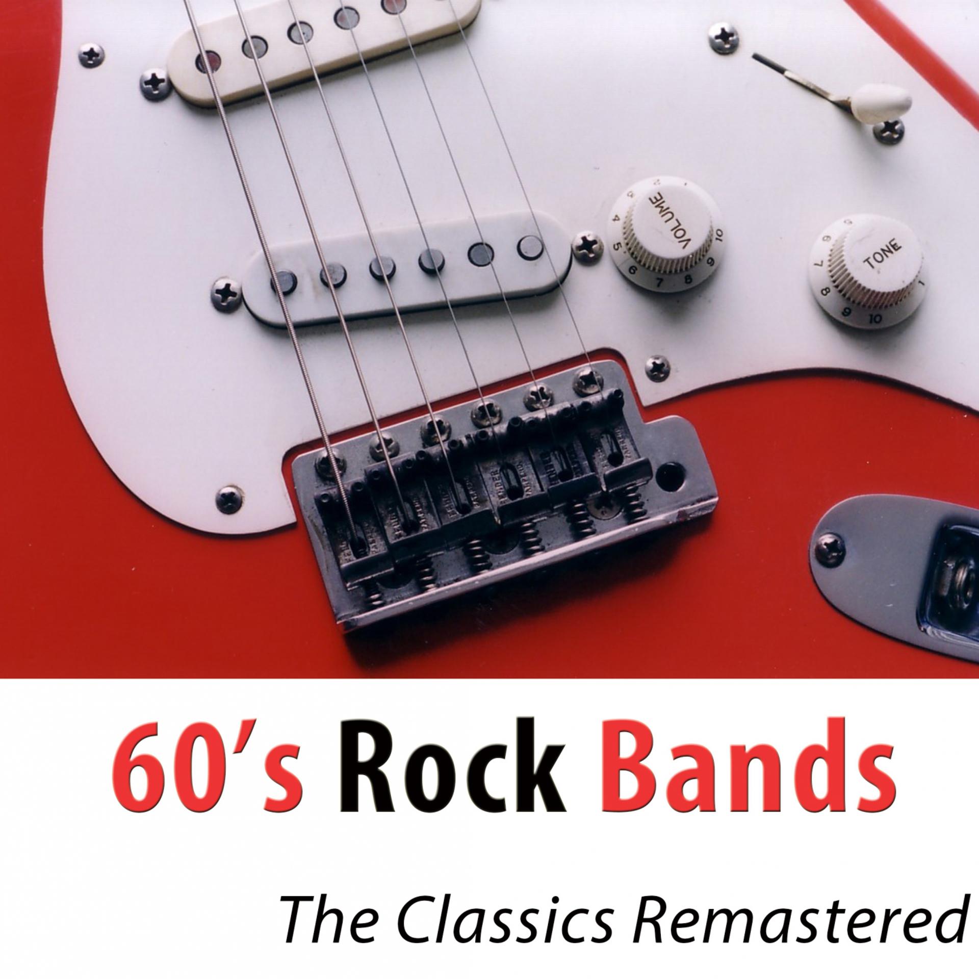 Постер альбома 60's Rock Bands (The Classic Hits Remastered - 50 Tracks)