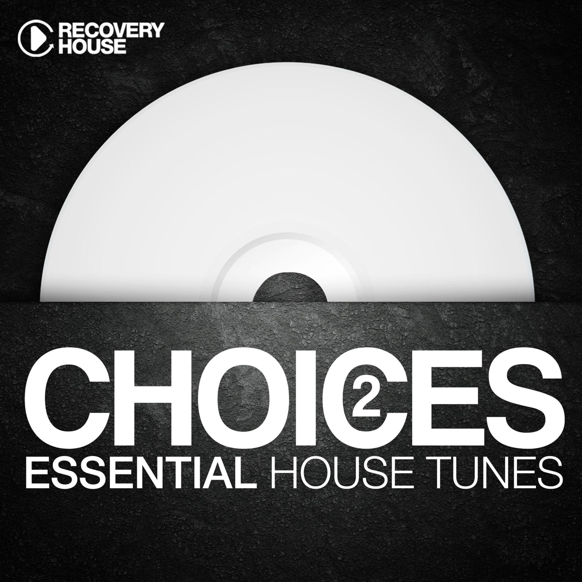 Постер альбома Choices - Essential House Tunes #2
