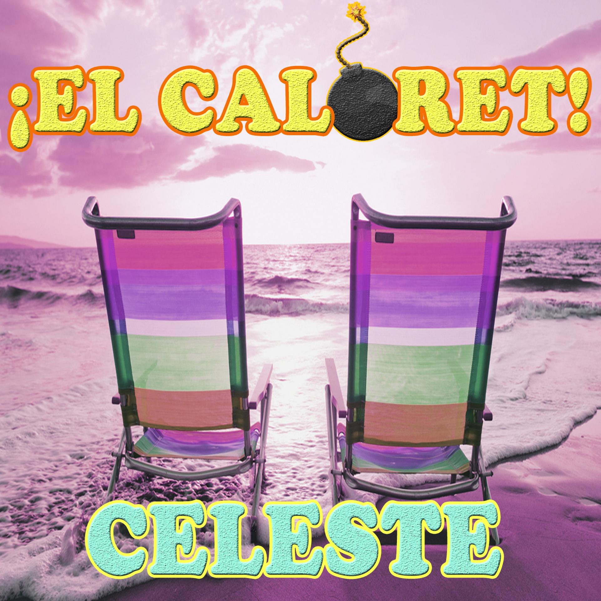 Постер альбома ¡Caloret! Celeste