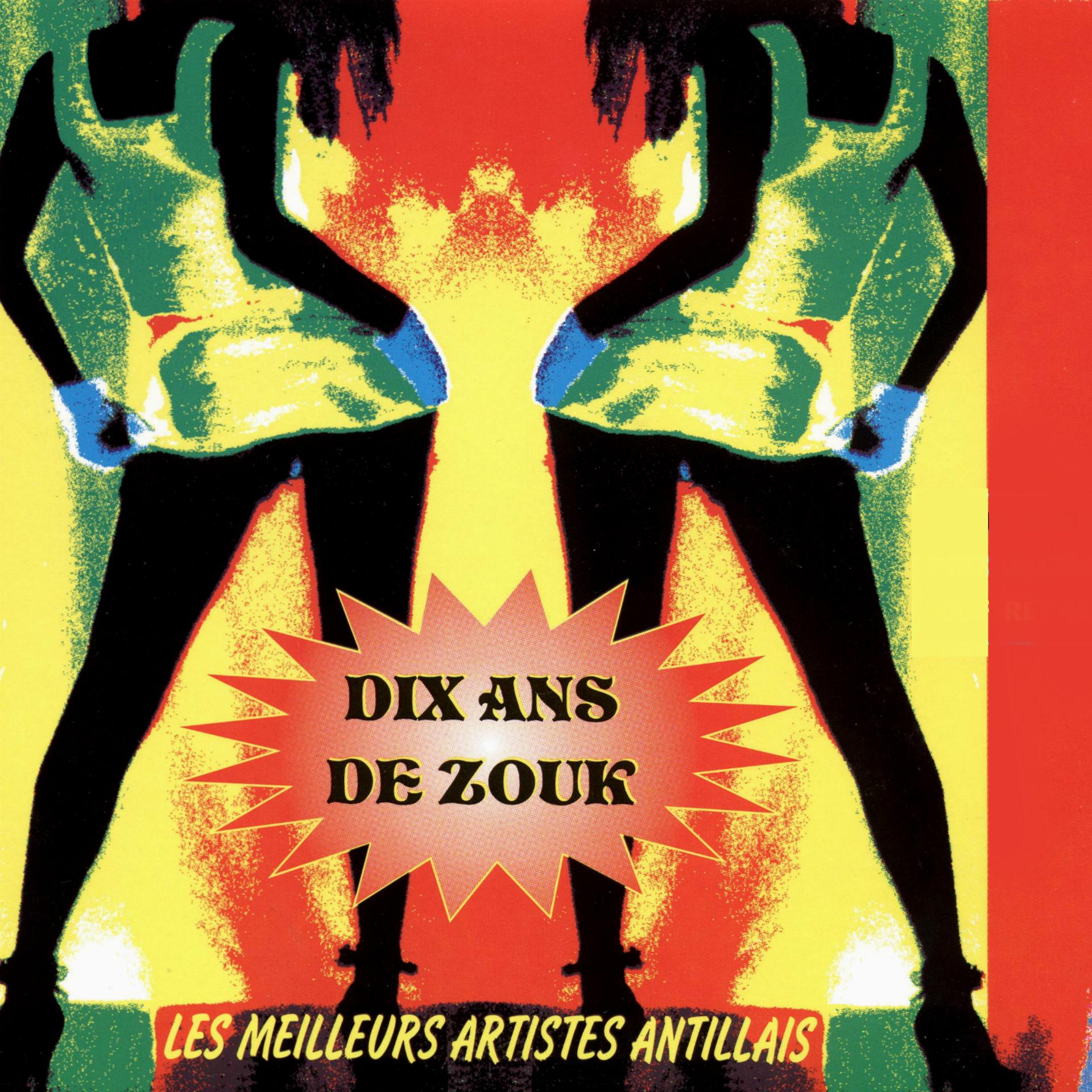 Постер альбома Dix ans de Zouk (Les meilleurs artistes antillais)