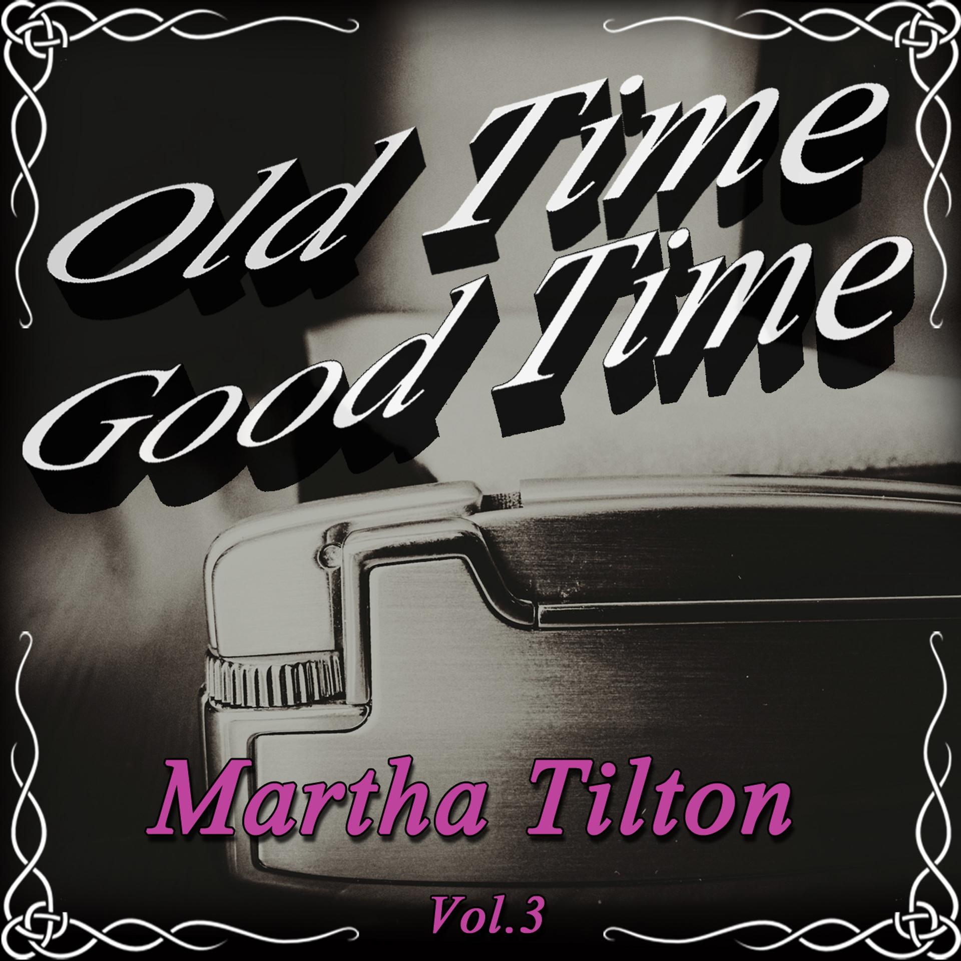 Постер альбома Old Time Good Time: Martha Tilton, Vol. 3