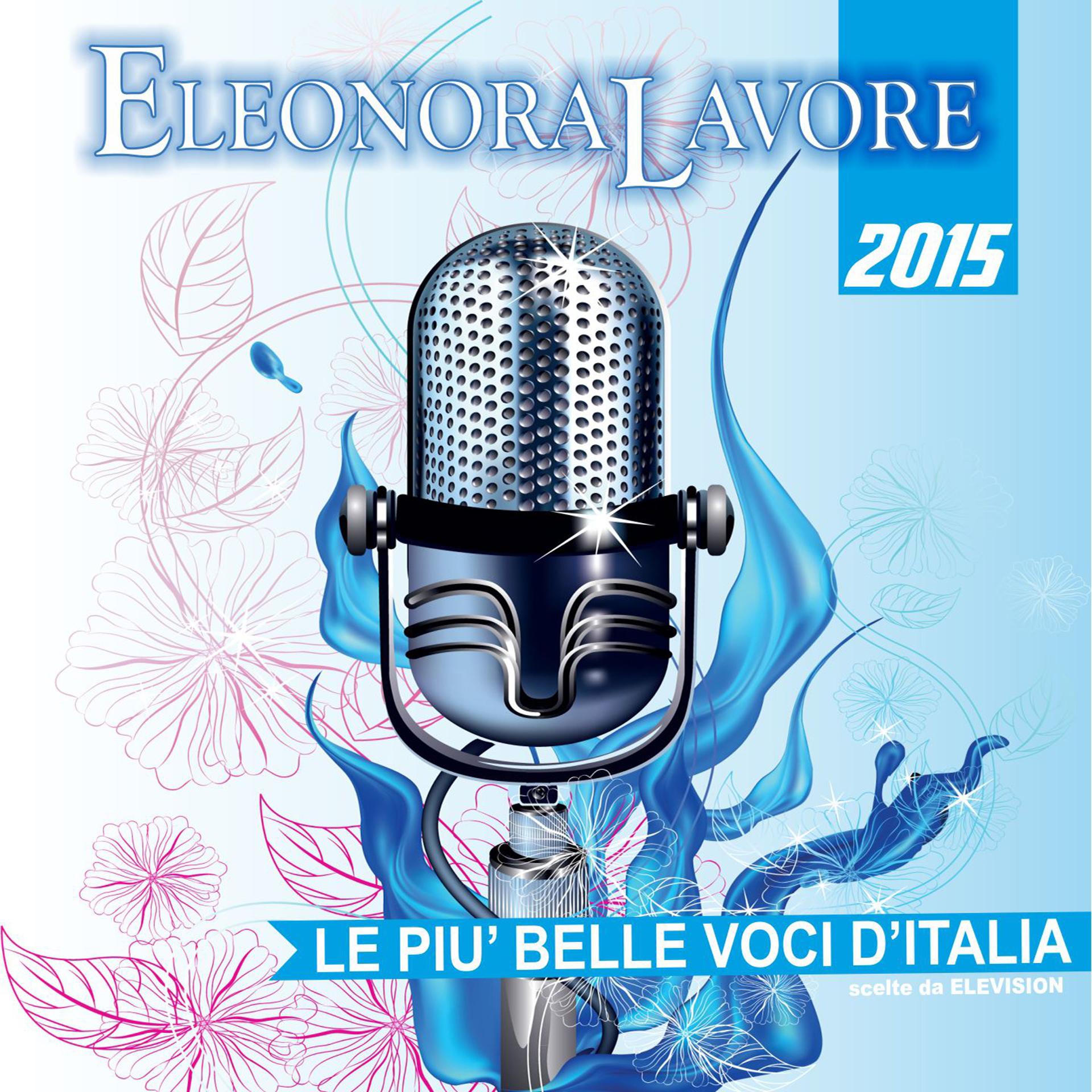 Постер альбома Premio Eleonora Lavore, 2015 (Le più belle voci d'Italia scelte da Elevision)