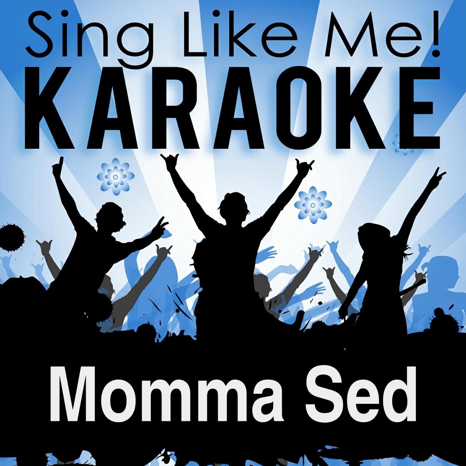 Постер альбома Momma Sed (Karaoke Version)