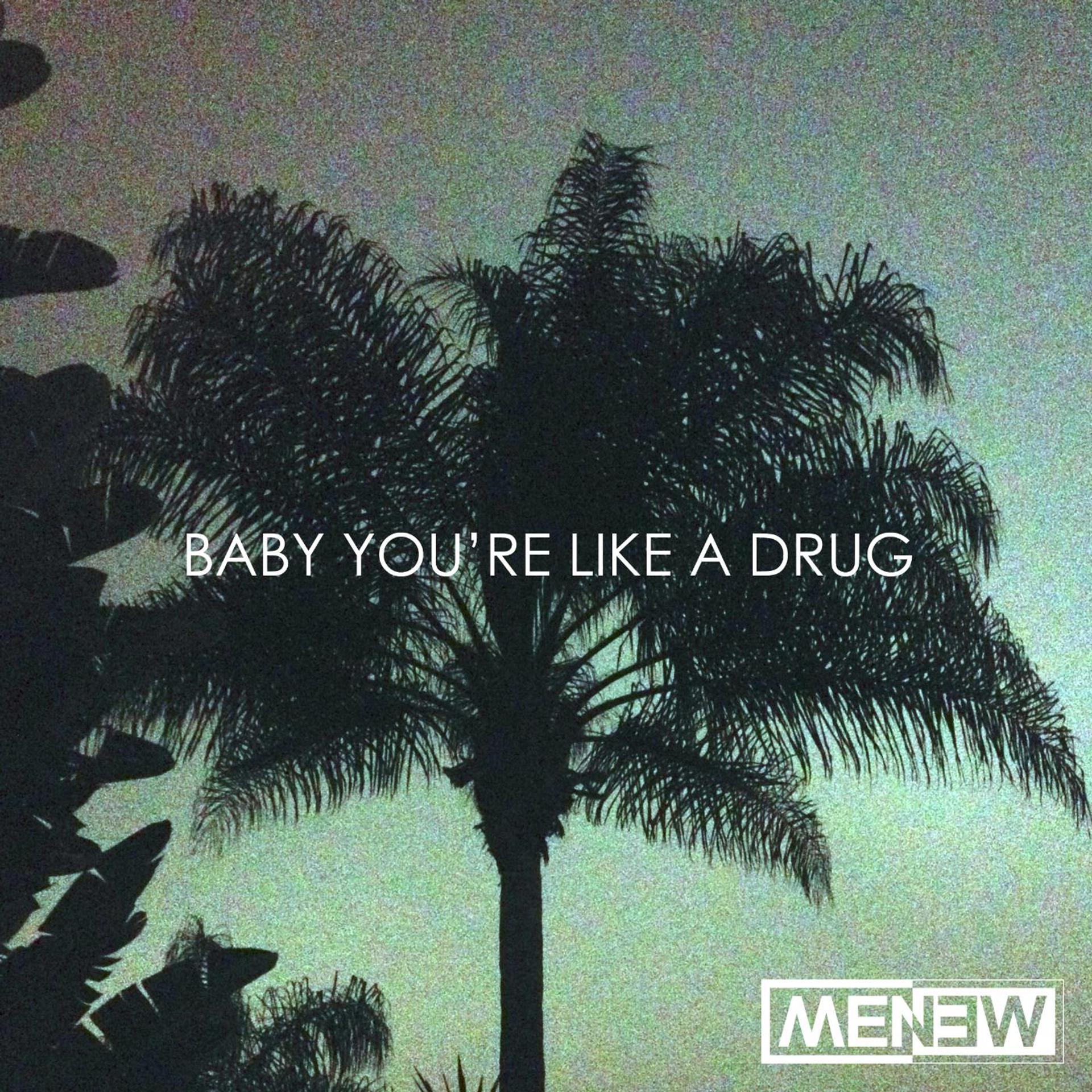 Постер альбома Baby You're Like a Drug