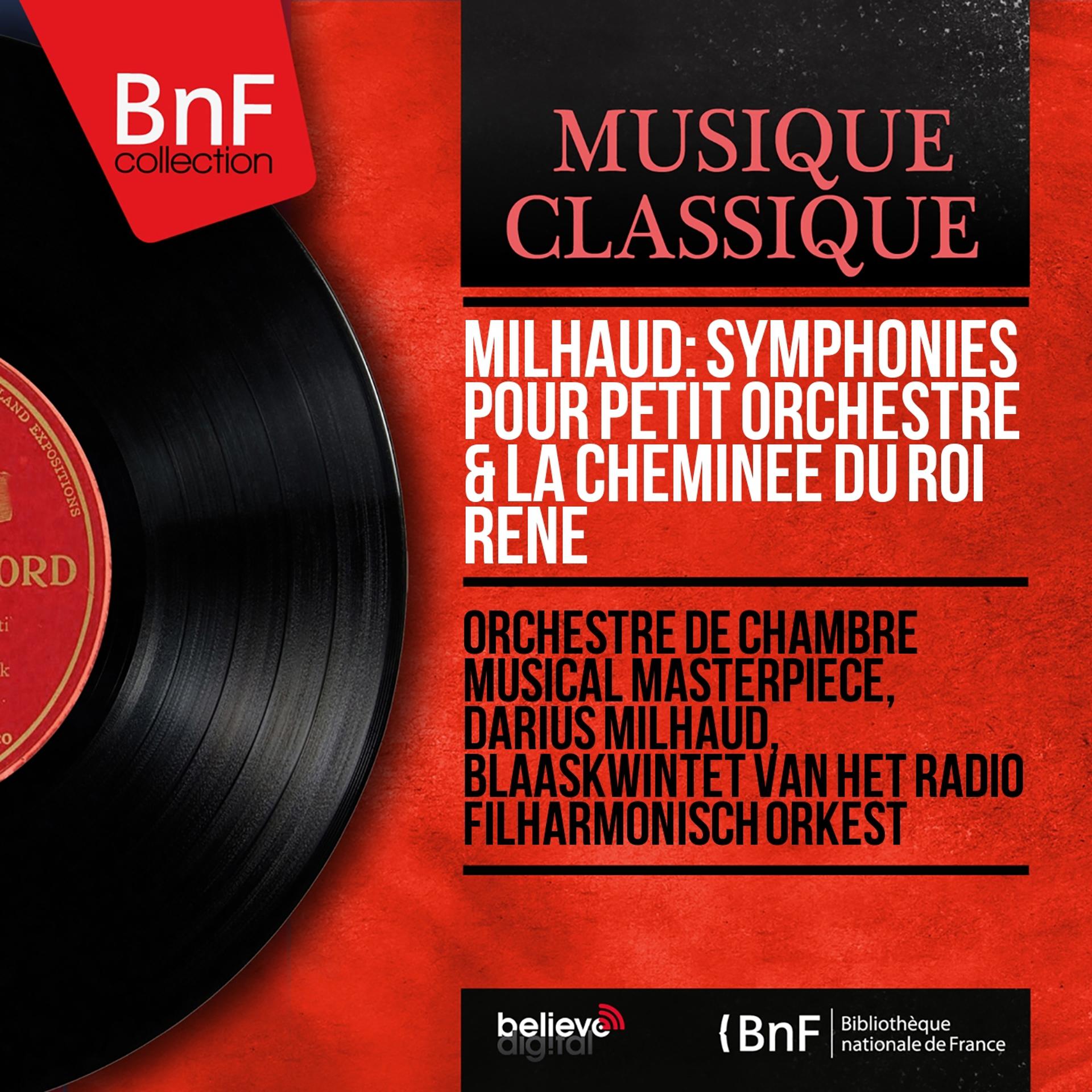 Постер альбома Milhaud: Symphonies pour petit orchestre & La cheminée du roi René (Mono Version)