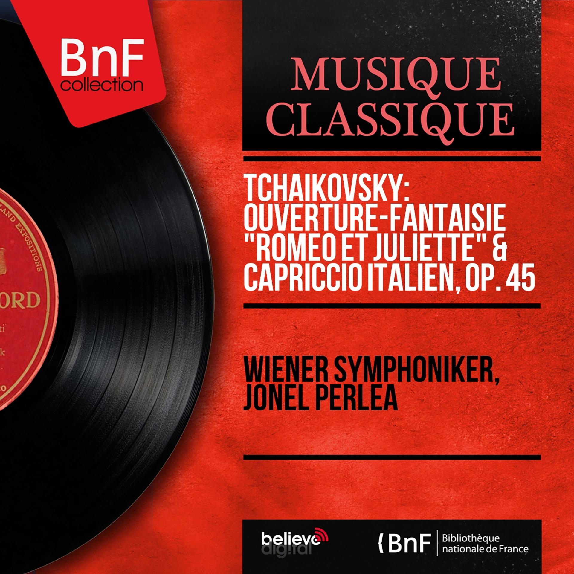 Постер альбома Tchaikovsky: Ouverture-fantaisie "Roméo et Juliette" & Capriccio italien, Op. 45 (Mono Version)