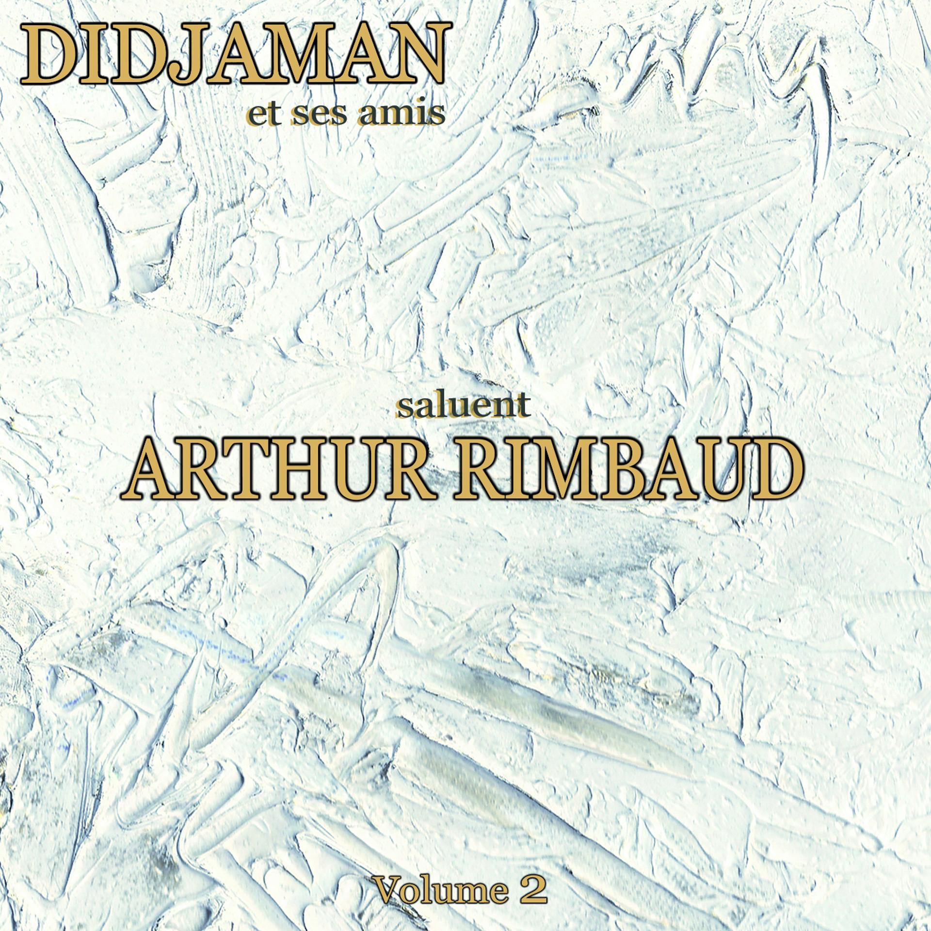 Постер альбома Didjaman et ses amis saluent Arthur Rimbaud, vol. 2