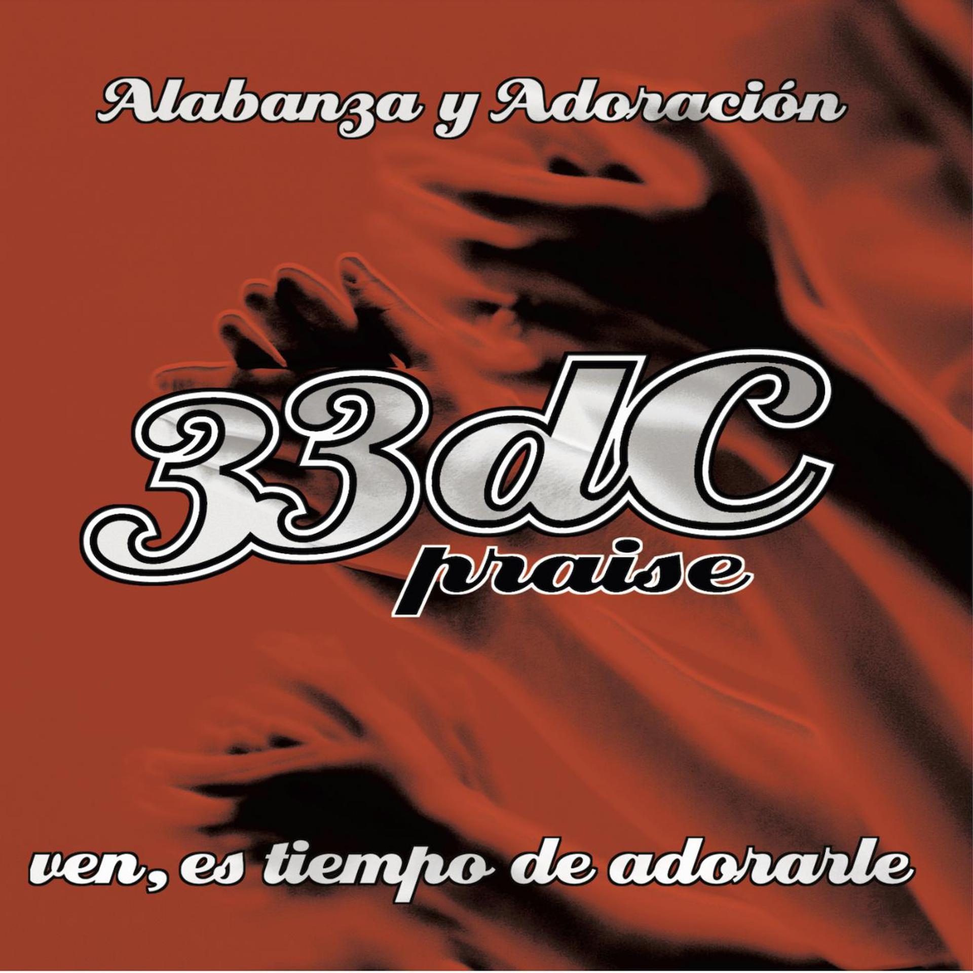 Постер альбома 33dC Praise: Ven, Es Tiempo de Adorarle (Alabanza y Adoración)