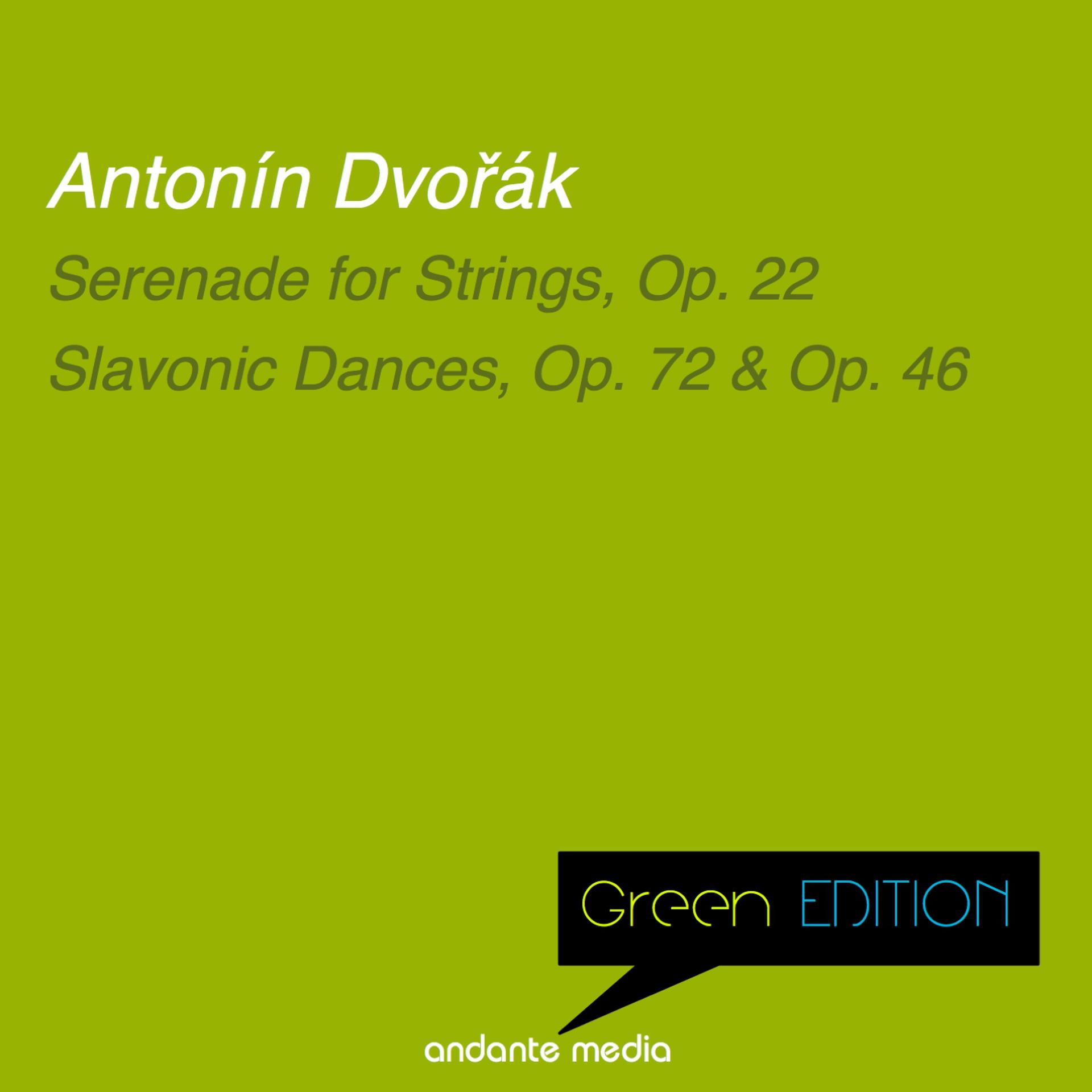 Постер альбома Green Edition - Dvořák: Serenade for Strings, Op. 22 & Slavonic Dances, Op. 46