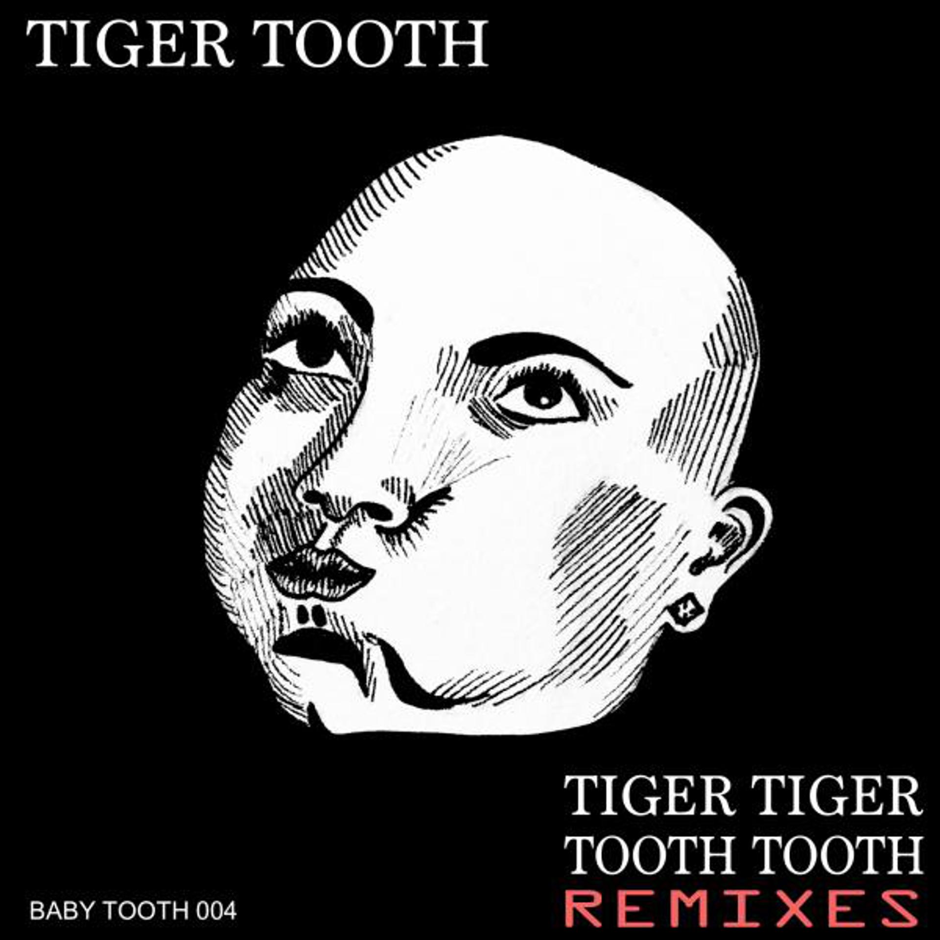 Постер альбома Tiger Tiger Tooth Tooth Remixes