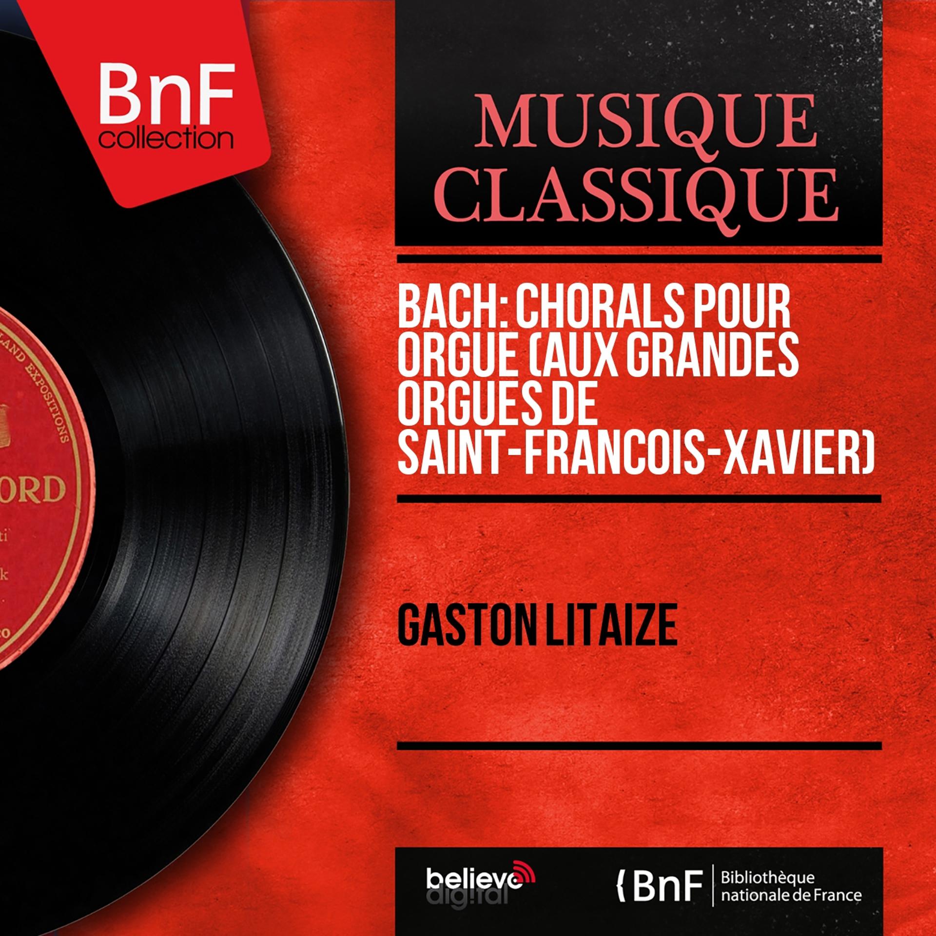 Постер альбома Bach: Chorals pour orgue (Aux grandes orgues de Saint-François-Xavier) (Mono Version)