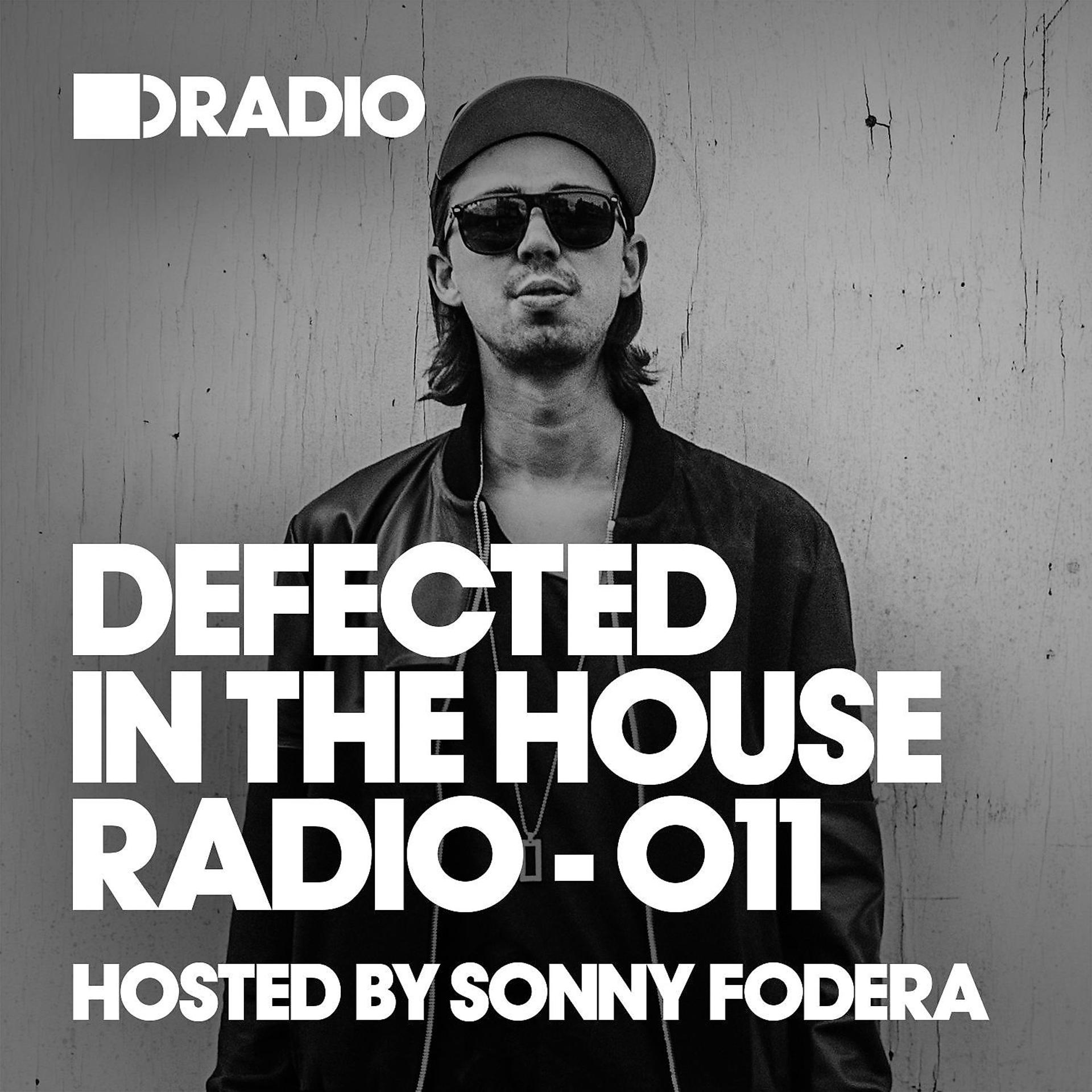 Постер альбома Defected In The House Radio Show: Episode 011 (hosted by Sonny Fodera)