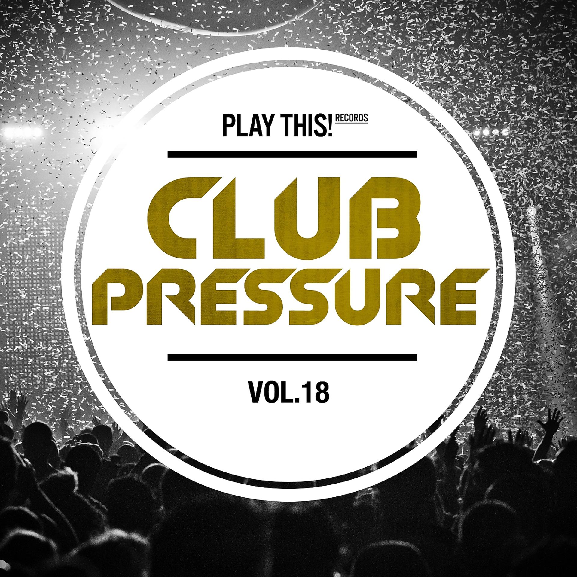Постер альбома Club Pressure, Vol. 18 - The Electro and Clubsound Collection