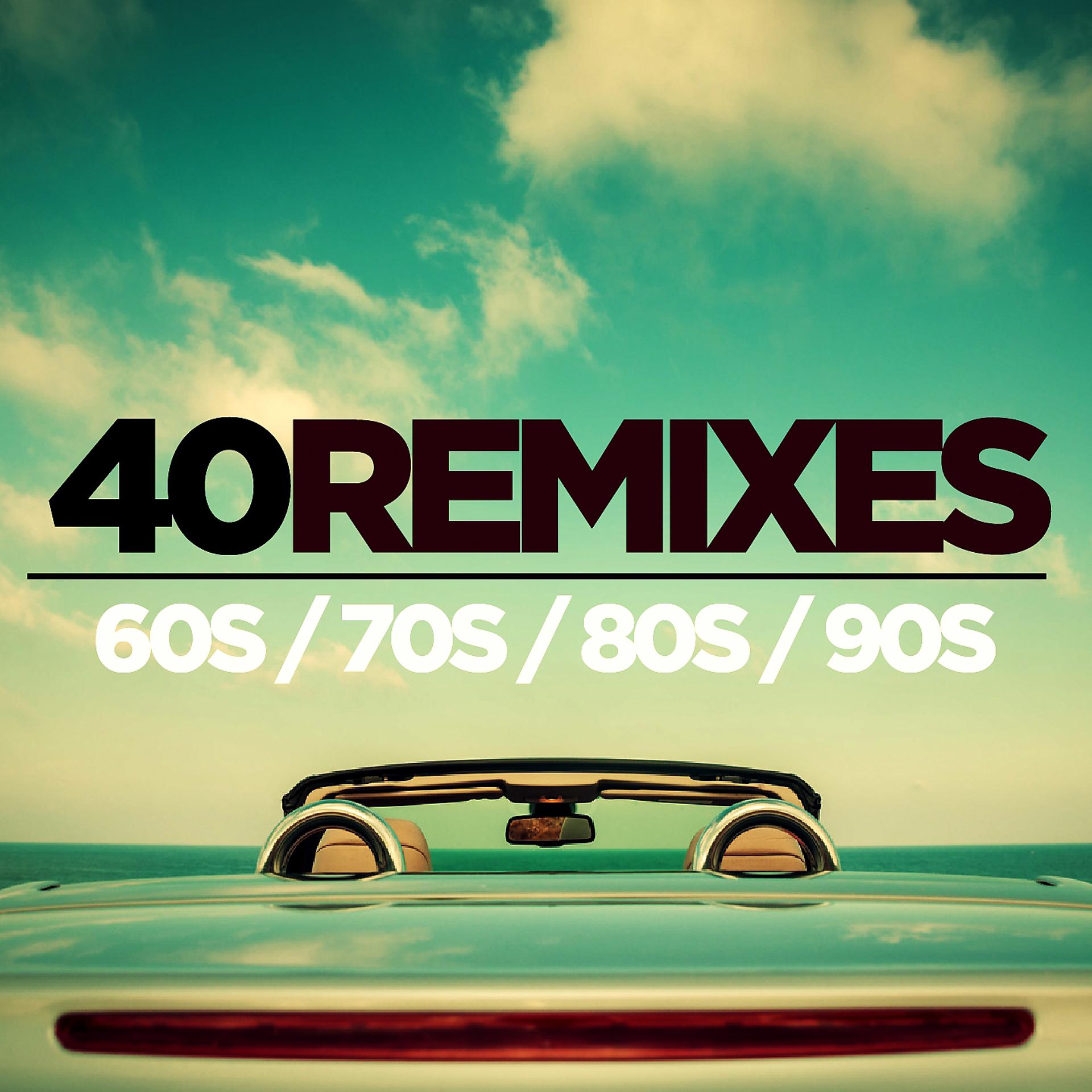 Постер альбома 40 Best of 60s 70s 80s 90s Remixes