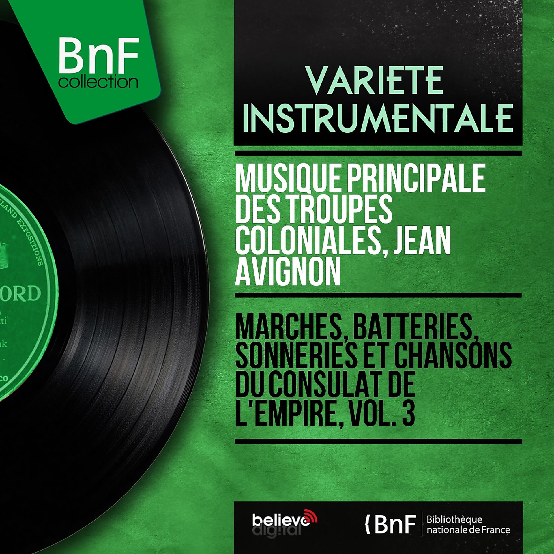 Постер альбома Marches, batteries, sonneries et chansons du Consulat de l'empire, Vol. 3 (Mono Version)
