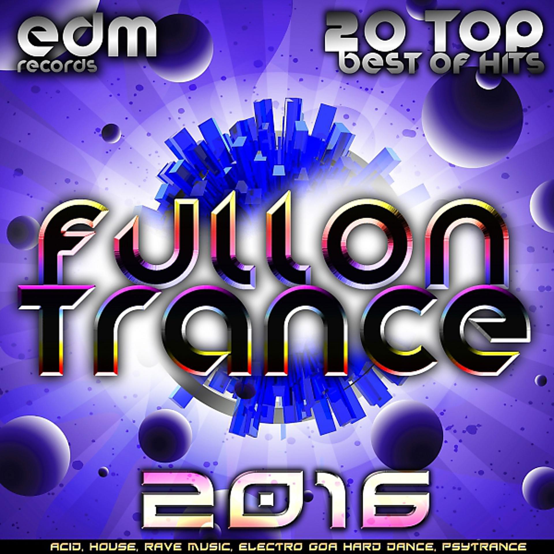 Постер альбома Fullon Trance 2016 - 20 Top Hits Best Of Acid, House, Rave Music, Electro Goa Hard Dance, Psytrance