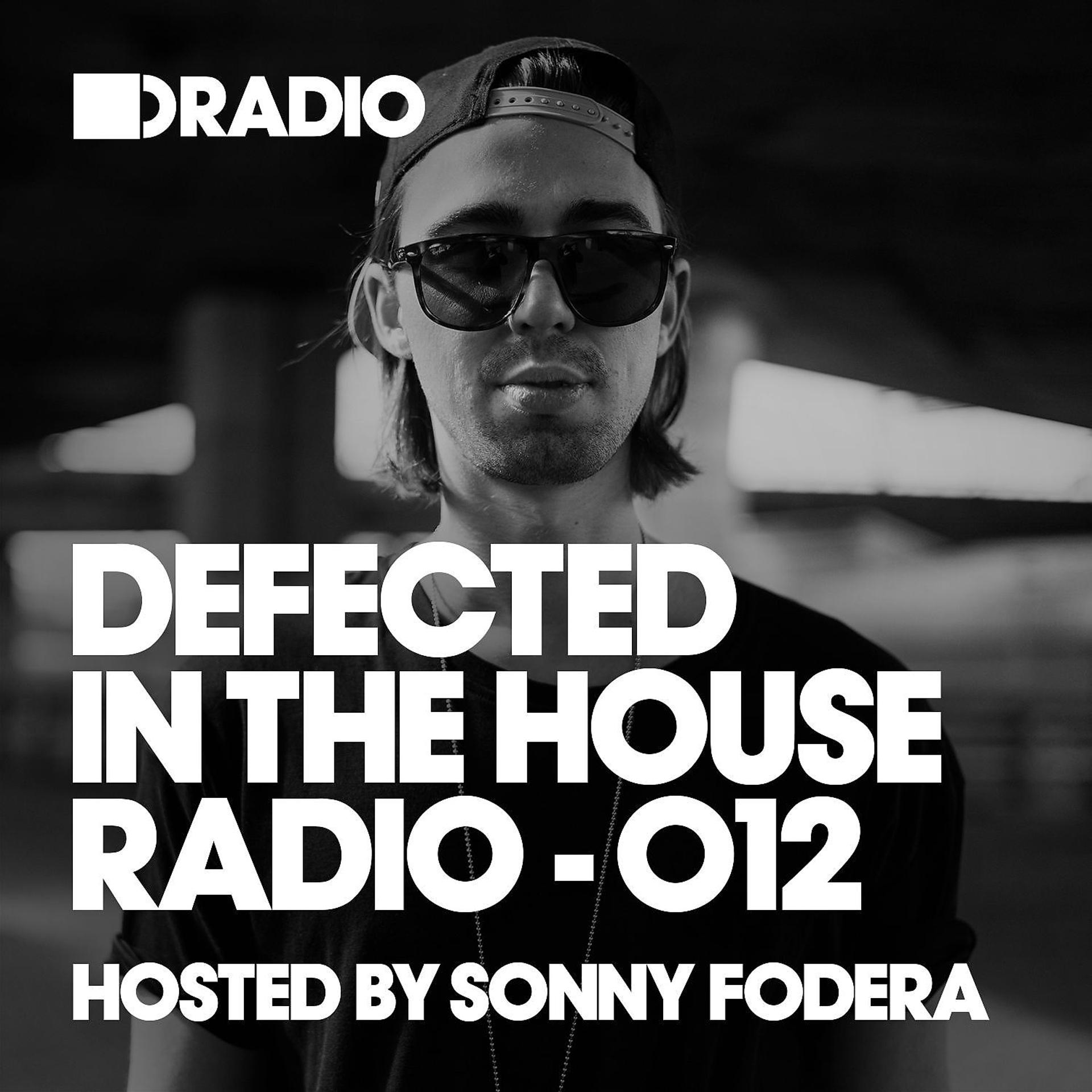Постер альбома Defected In The House Radio Show: Episode 012 (hosted by Sonny Fodera)