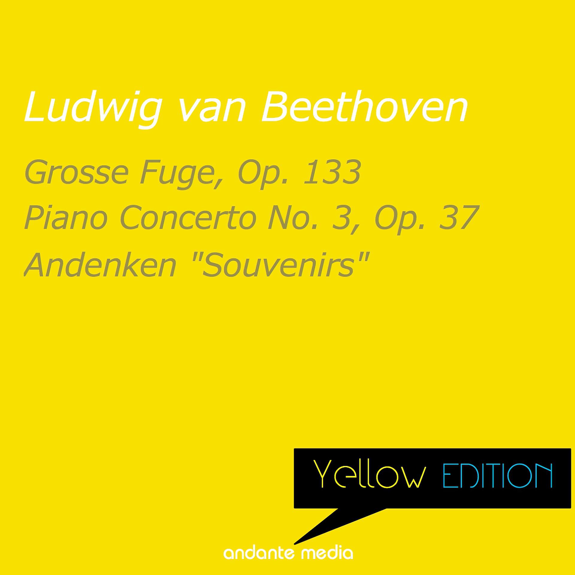 Постер альбома Yellow Edition - Beethoven: Grosse Fuge, Op. 133 & Piano Concerto No. 3, Op. 37