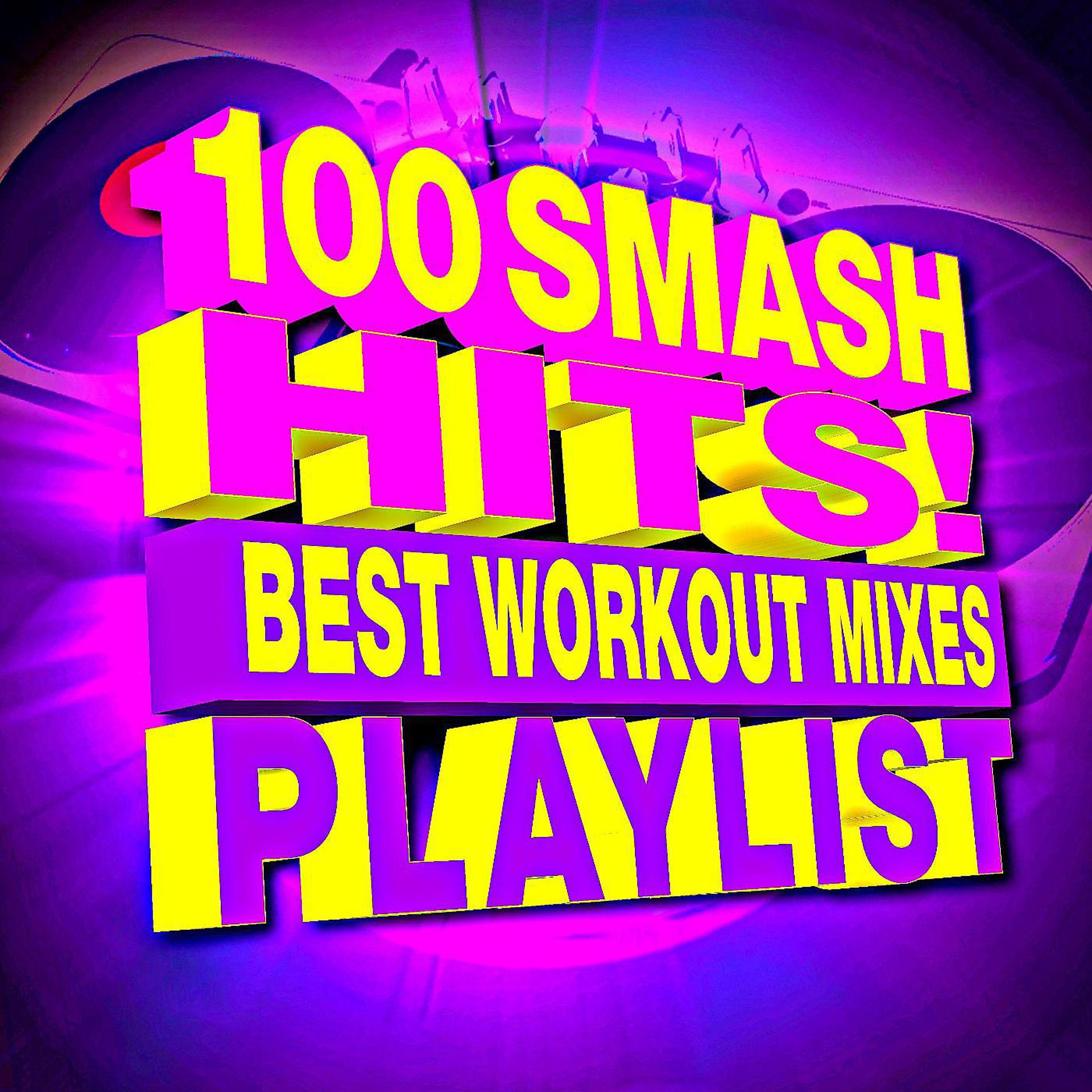 Постер альбома 100 Smash Hits! Best Workout Mixes Playlist