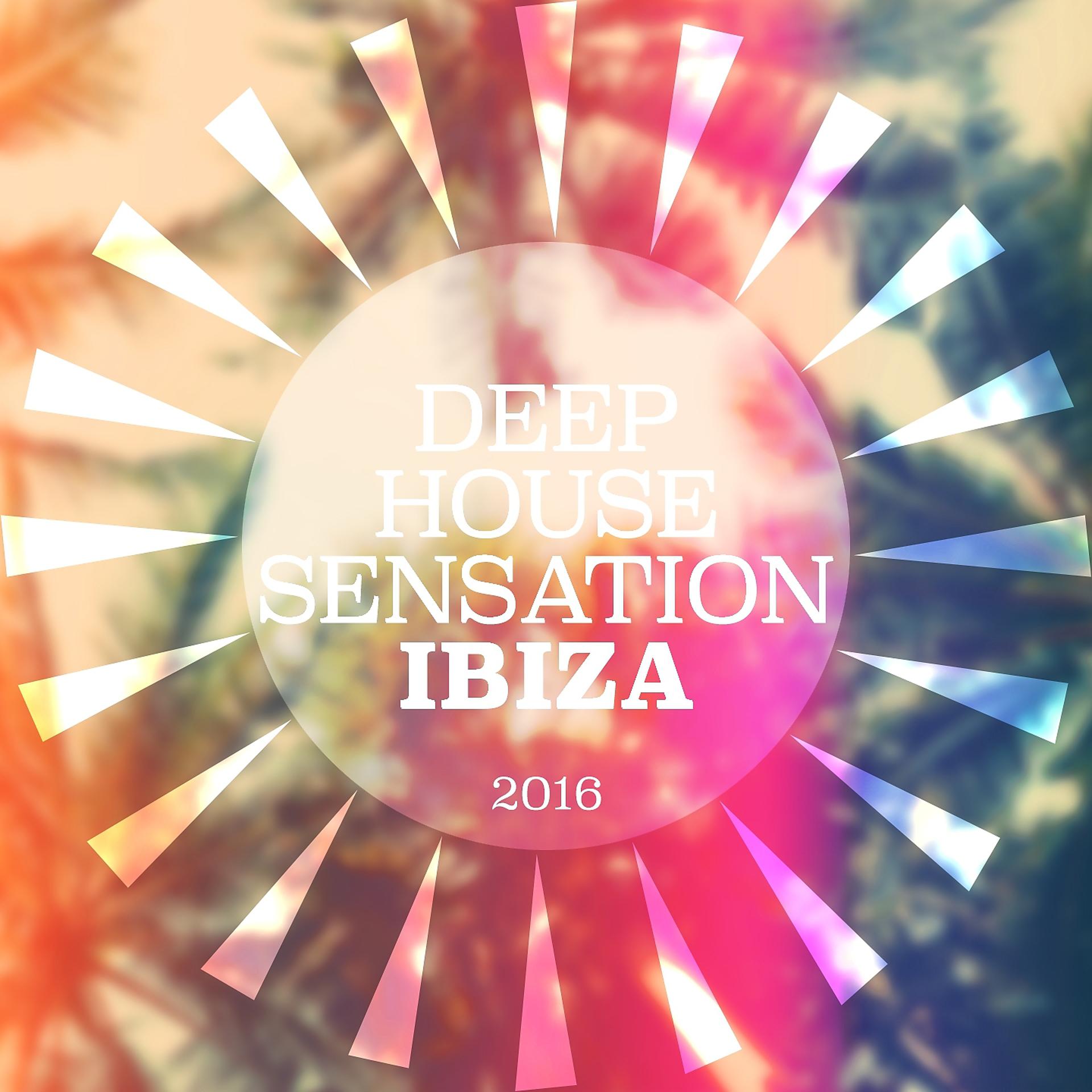 Постер альбома Deep House Sensation Ibiza 2016