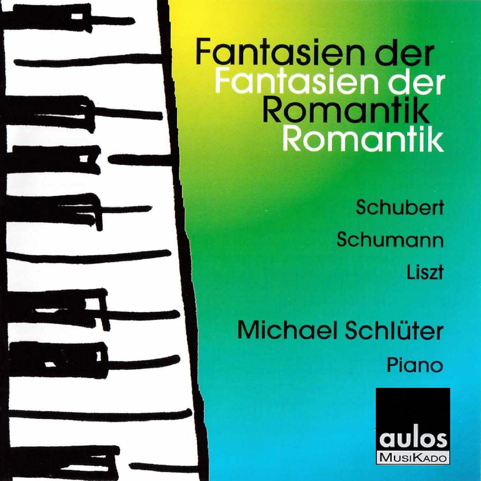 Постер альбома Schubert, Schumann & Liszt: Fantasien